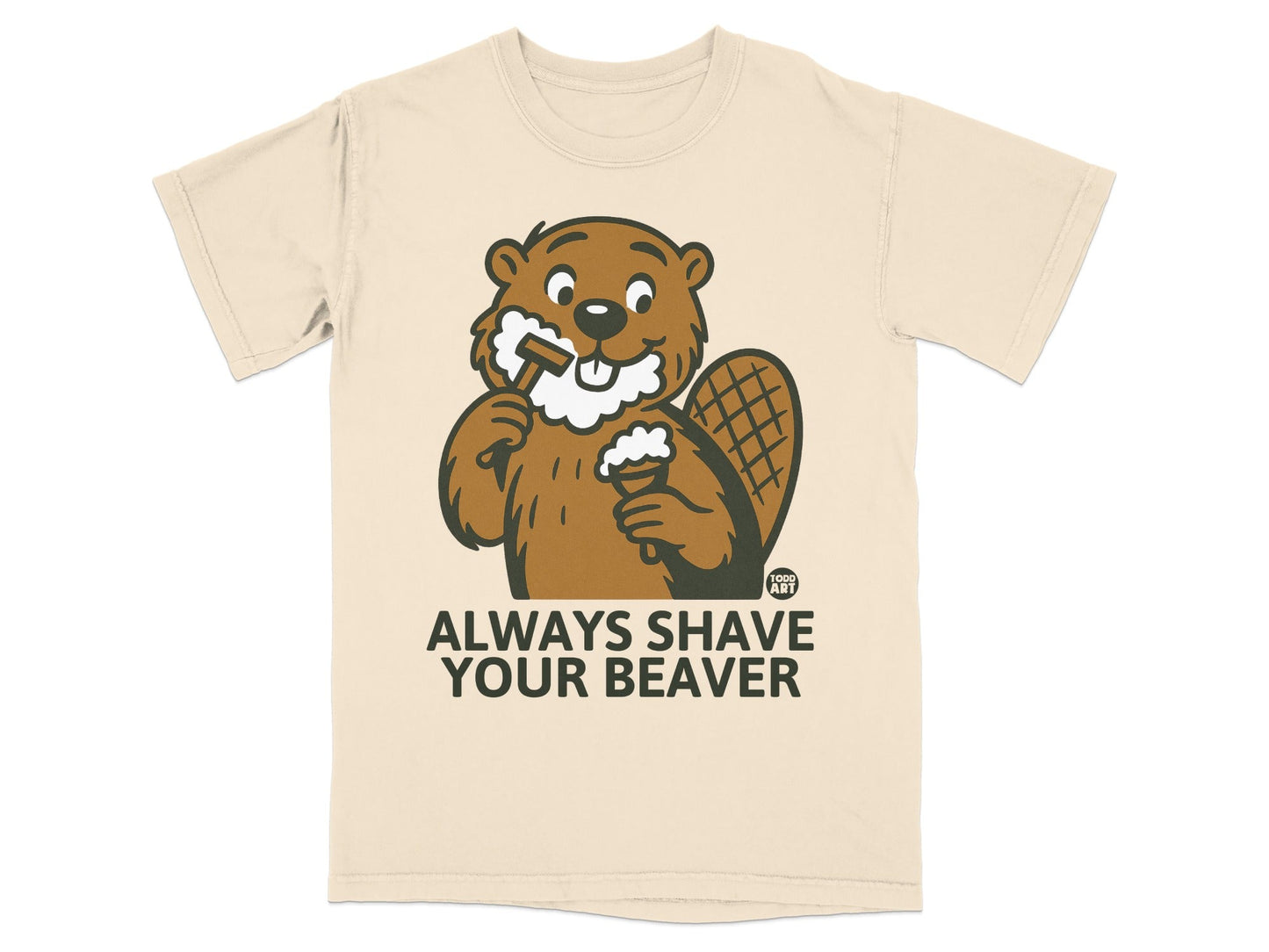 Always Shave Your Beaver Funny Graphic T-shirt