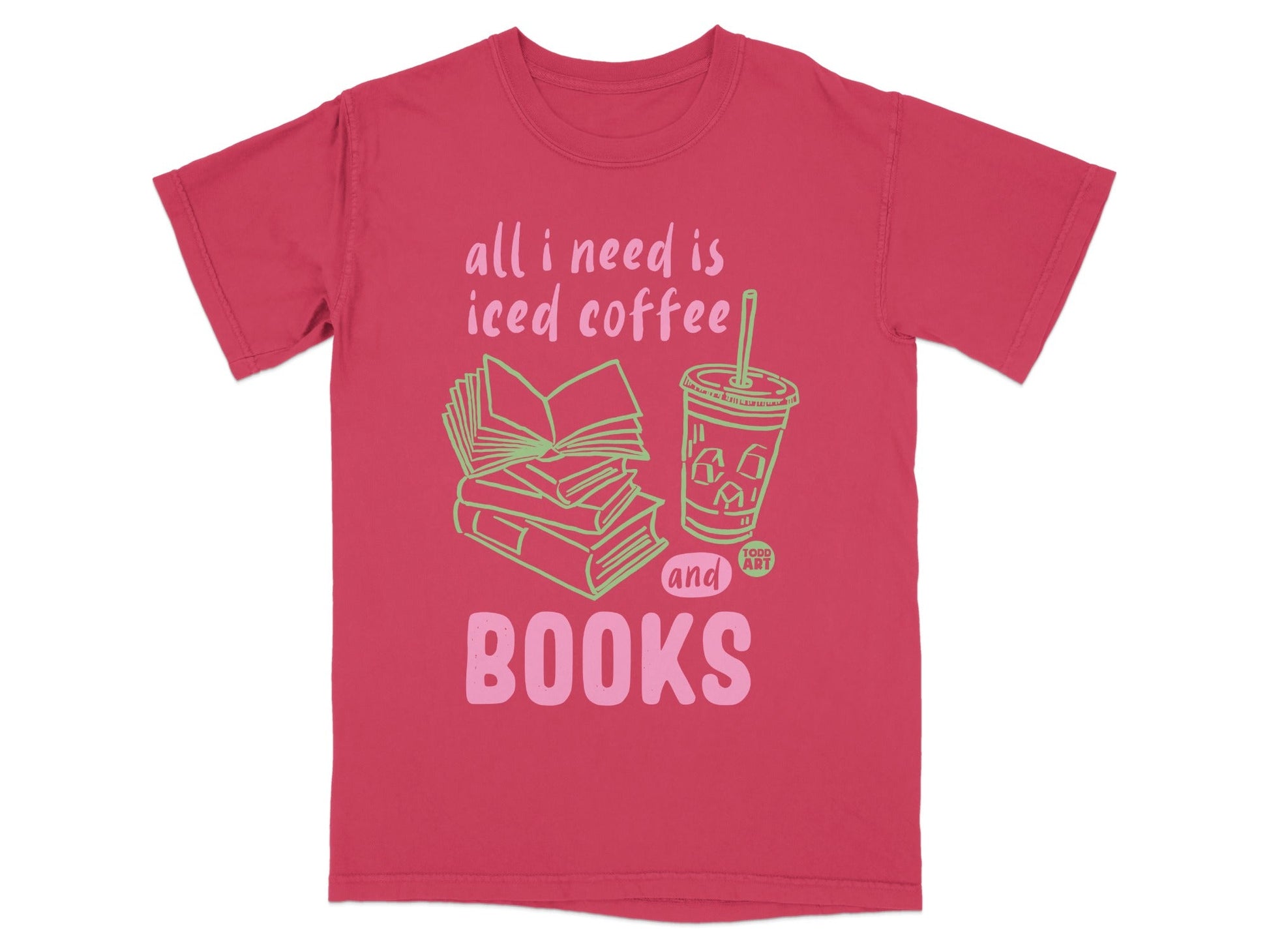 All I Need Is Iced Coffee and Books T-shirt