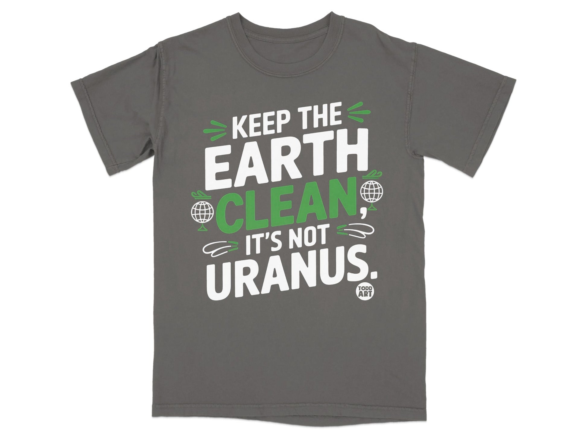 Keep The Earth Clean It's Not Uranus T-shirt