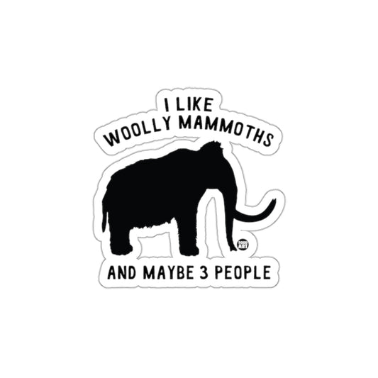 I Like Woolly Mammoths Maybe 3 People Sticker Design