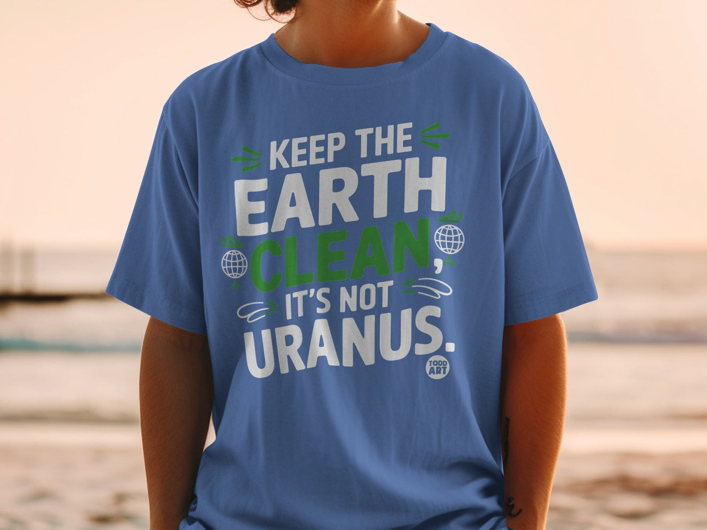 Keep the Earth Clean It's Not Uranus shirt