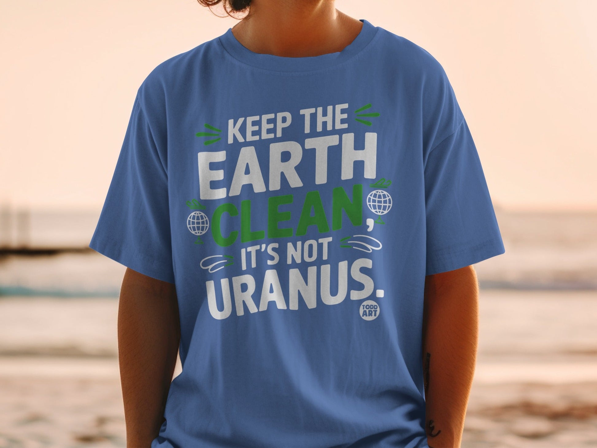Keep the Earth Clean It's Not Uranus shirt