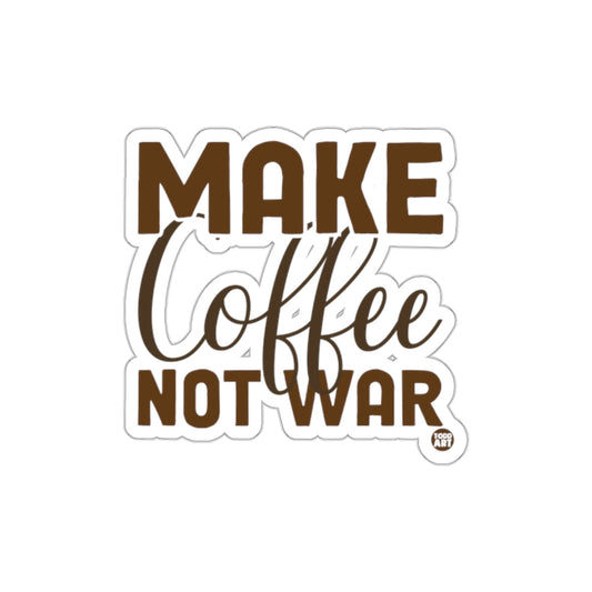 Make Coffee Not War Sticker for Coffee Lovers