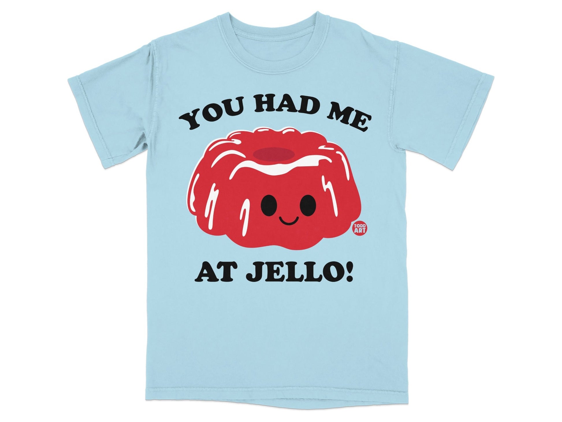 You Had Me at Jello Cute Food Graphic T-Shirt