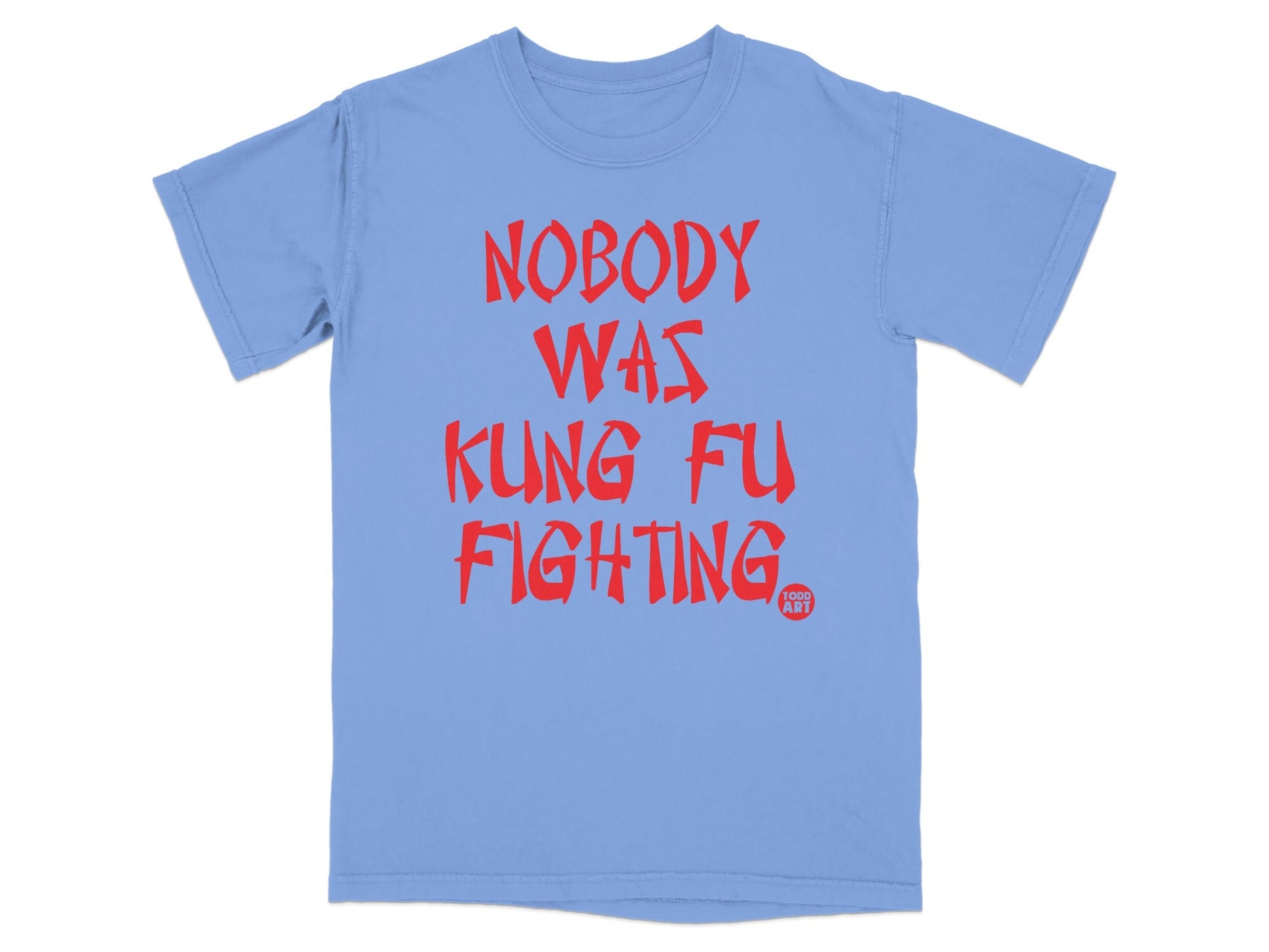 Nobody Was Kung Fu Fighting Graphic Shirt