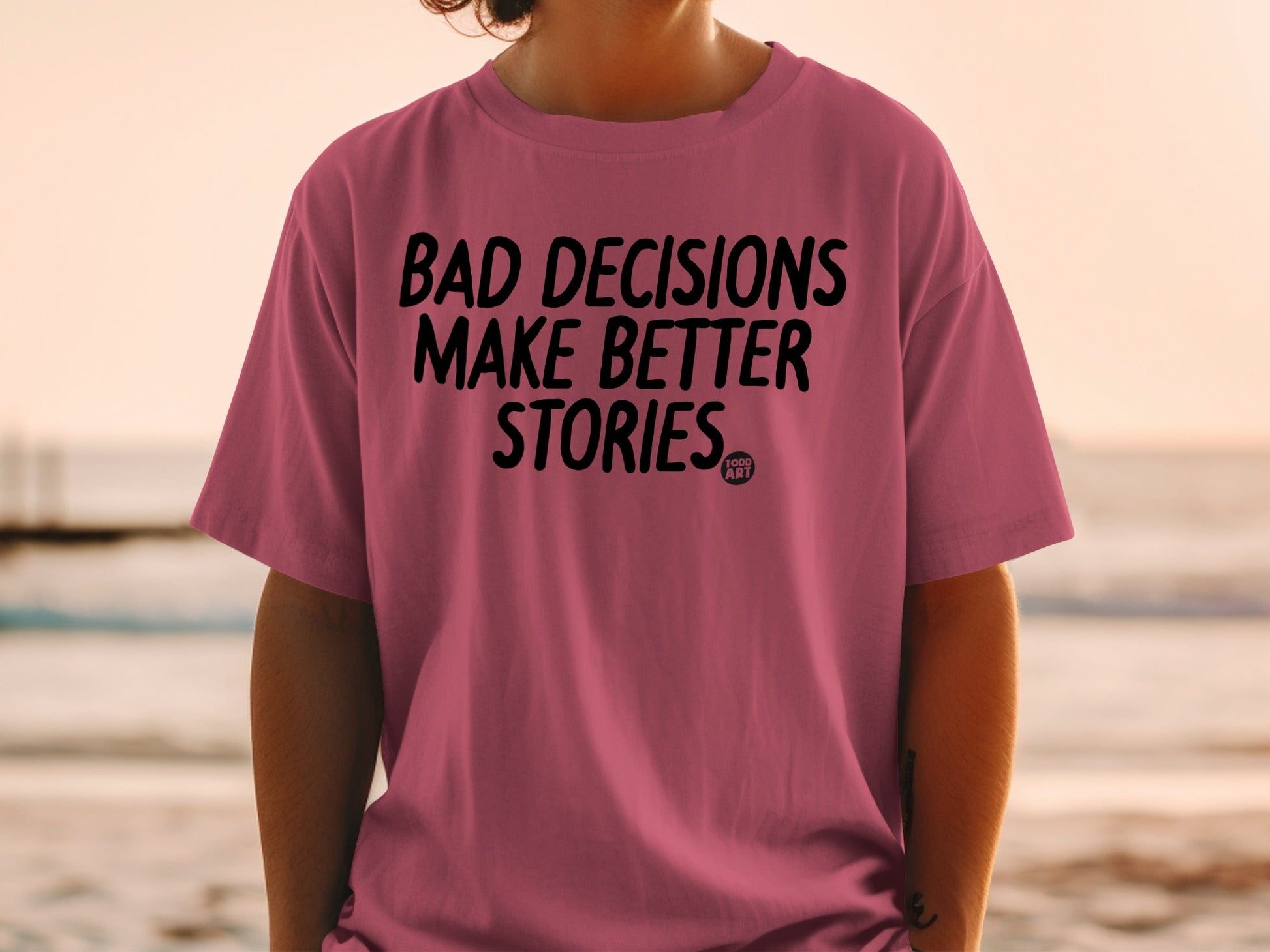 Bad Decisions Make Better Stories Printed Shirt