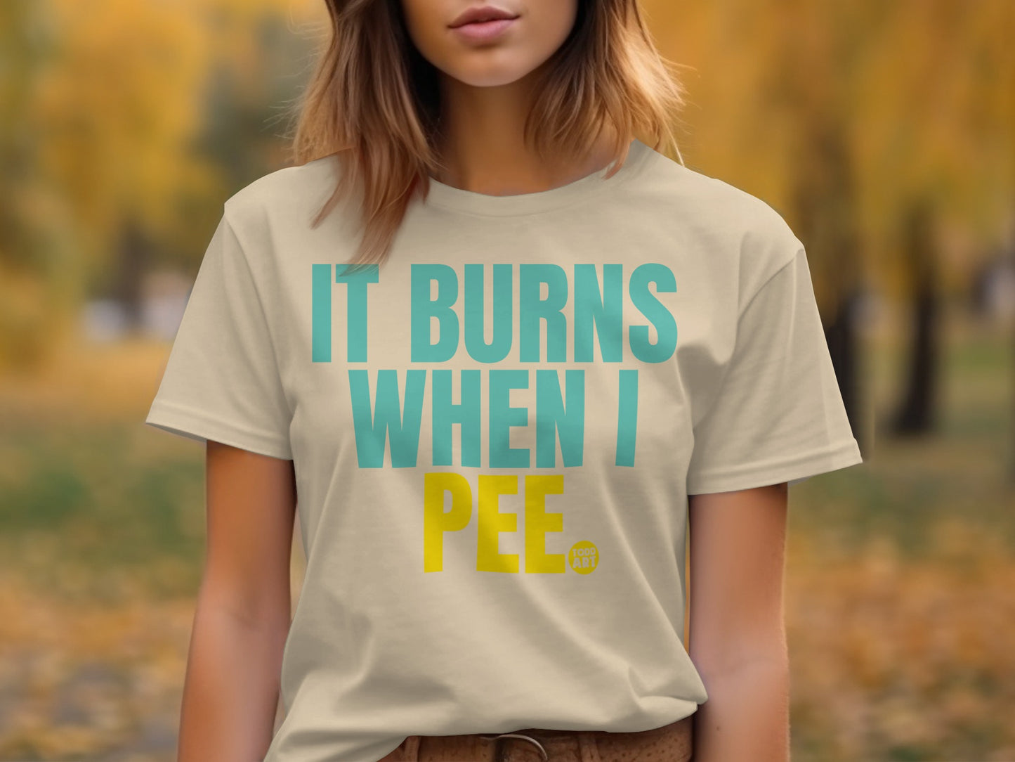 Humorous It Burns When I Pee Statement T-shirt