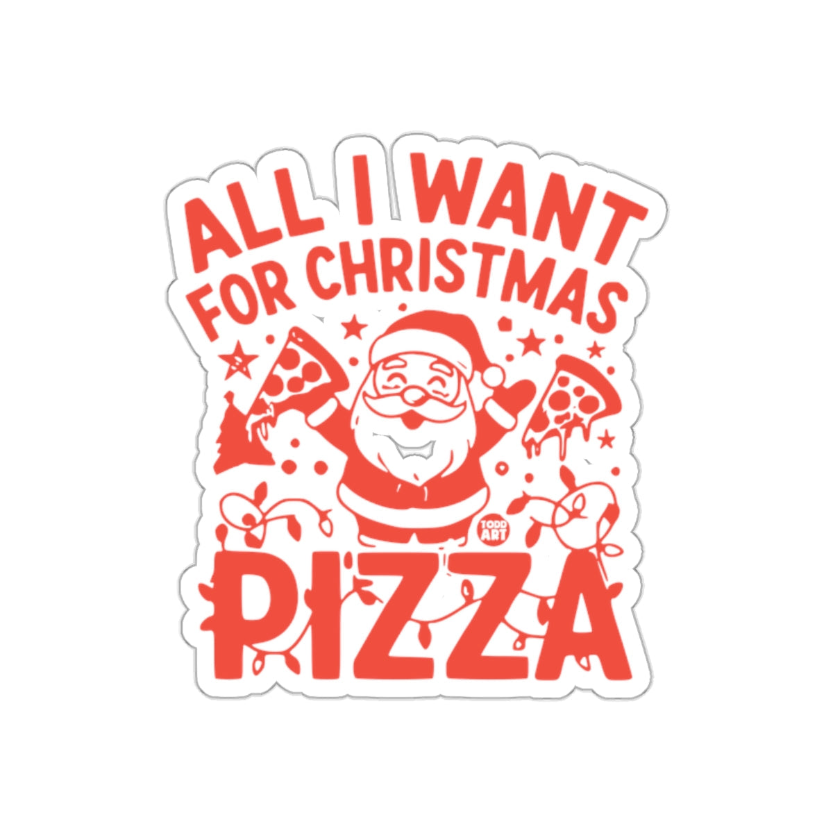 All I Want for Christmas Pizza Sticker Santa Pizza