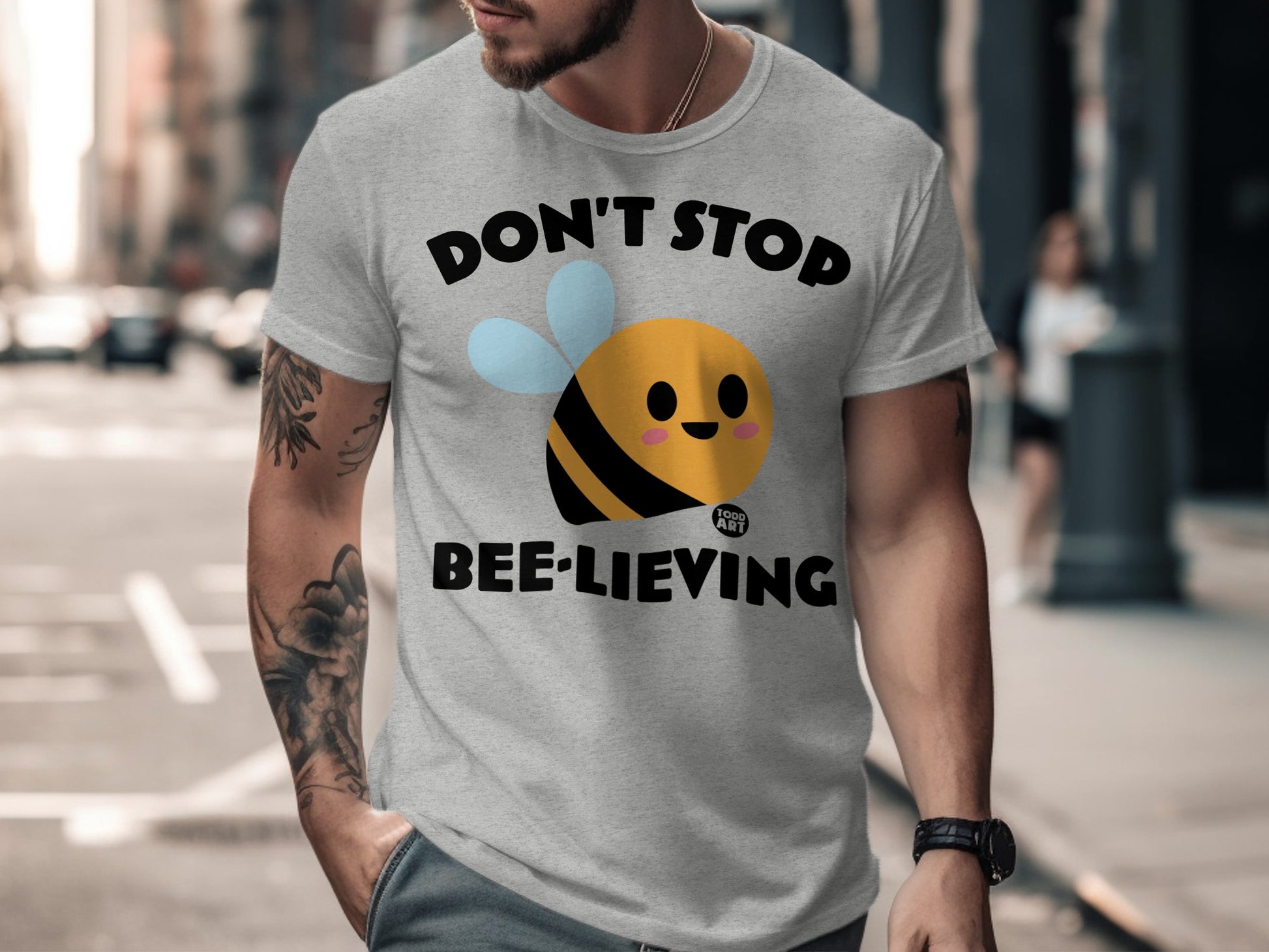 Don't Stop Bee-lieving Todd Art Fun Graphic Shirt