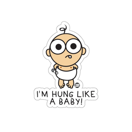 Funny I'm Hung Like A Baby Cartoon Sticker