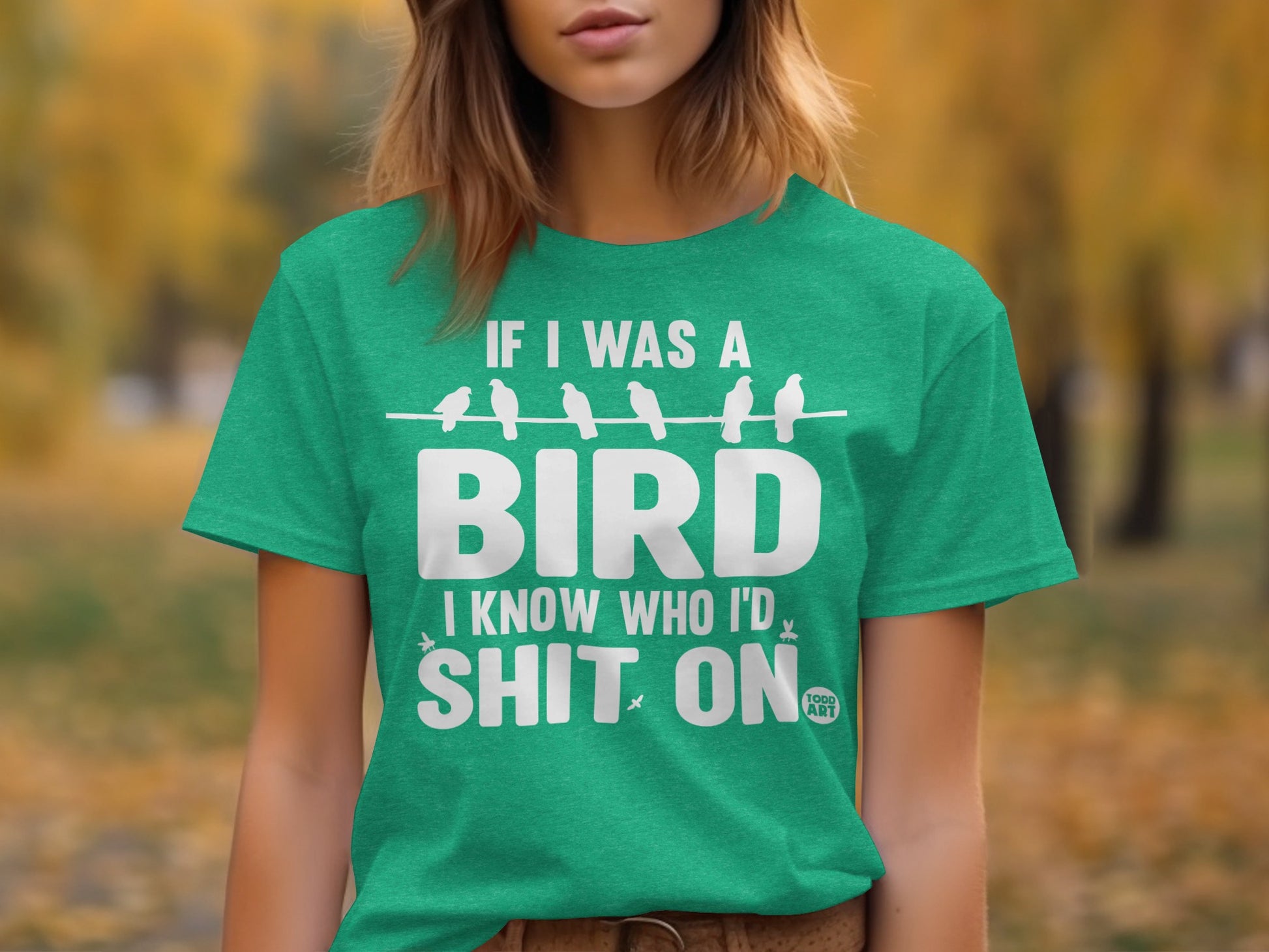 If I Was A Bird I Know Who I'd Shit On Shirt
