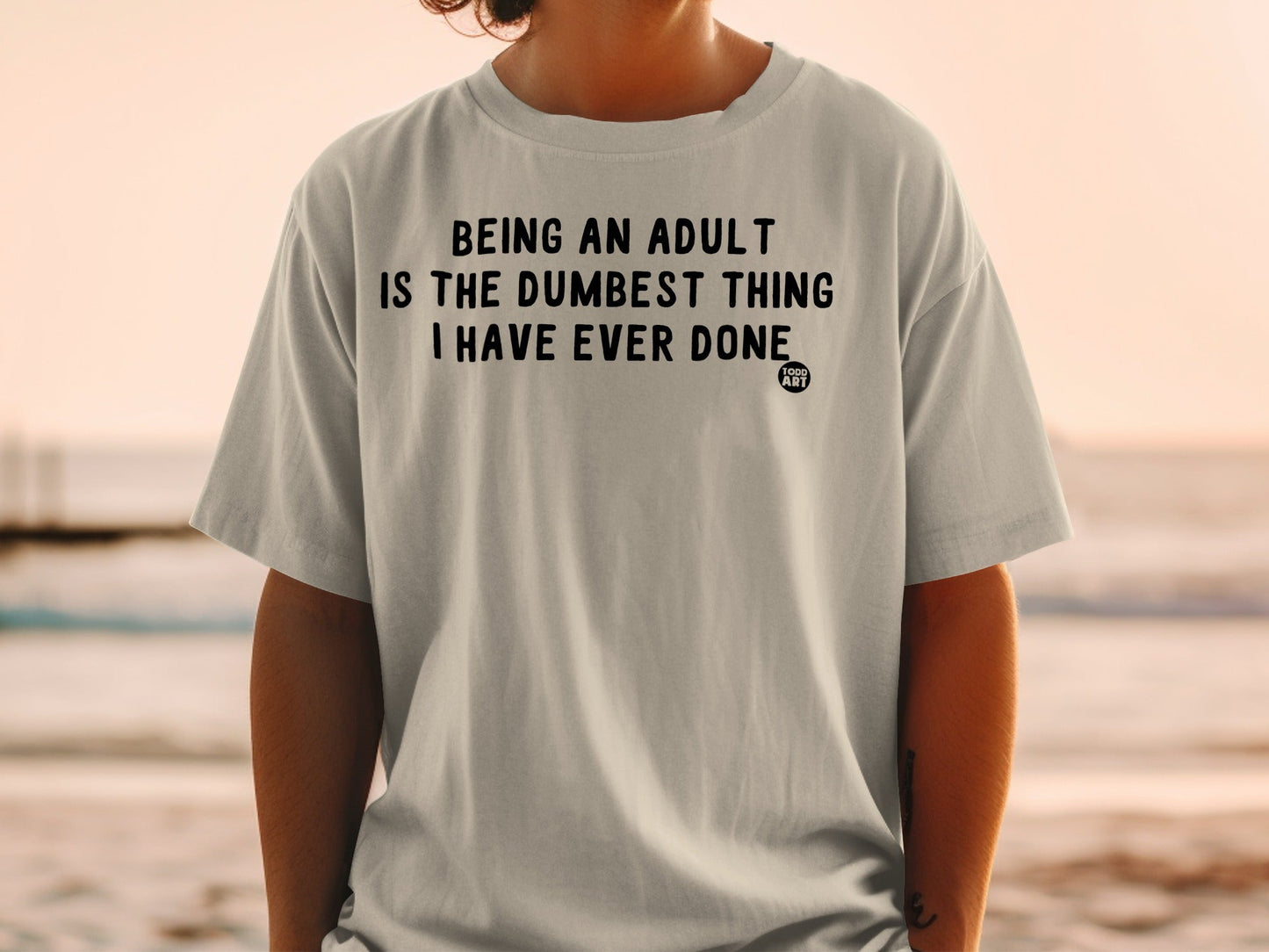 Being An Adult Is The Dumbest Thing Ever Done product