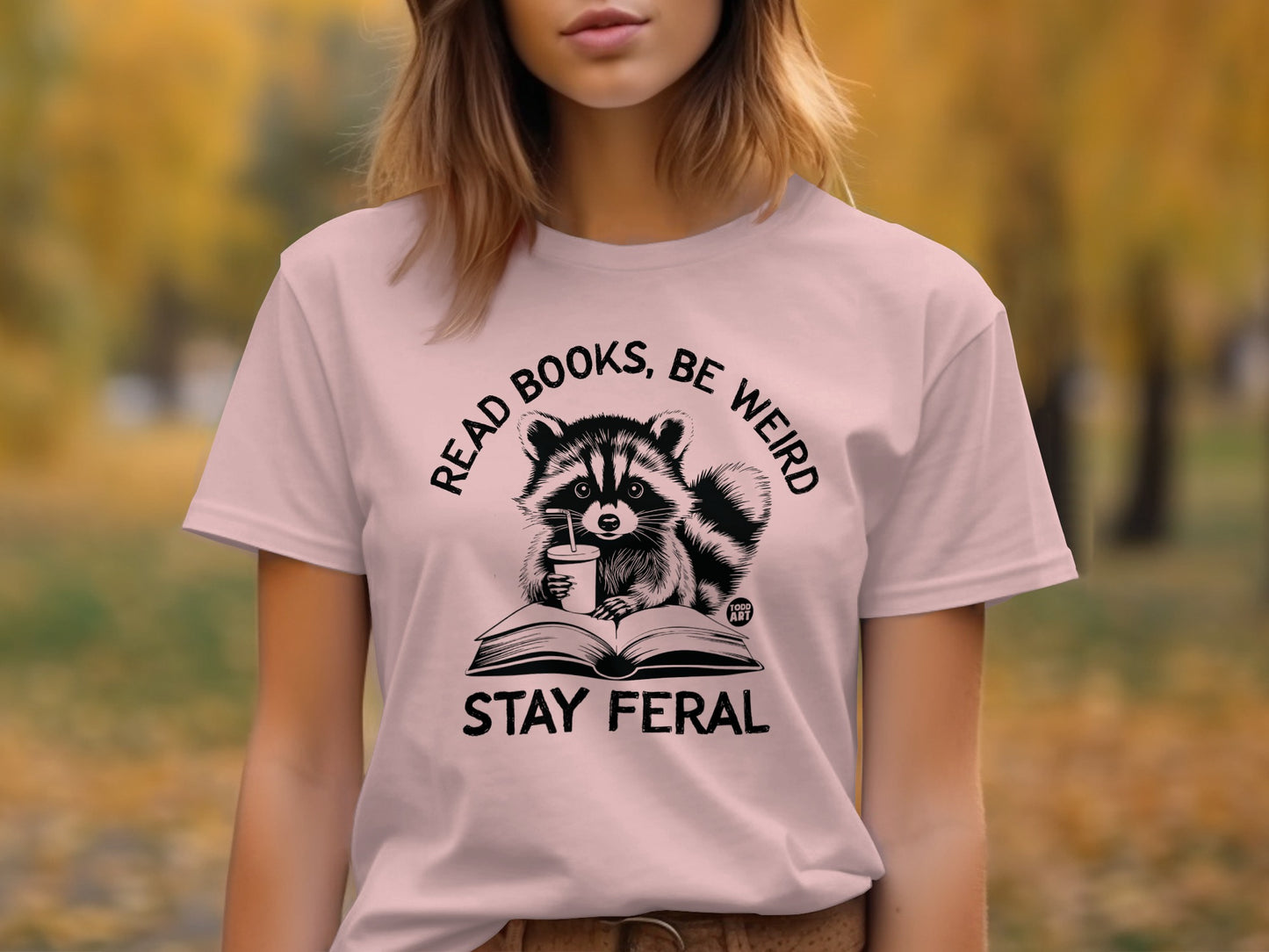 Read Books Be Weird Stay Feral T-Shirt