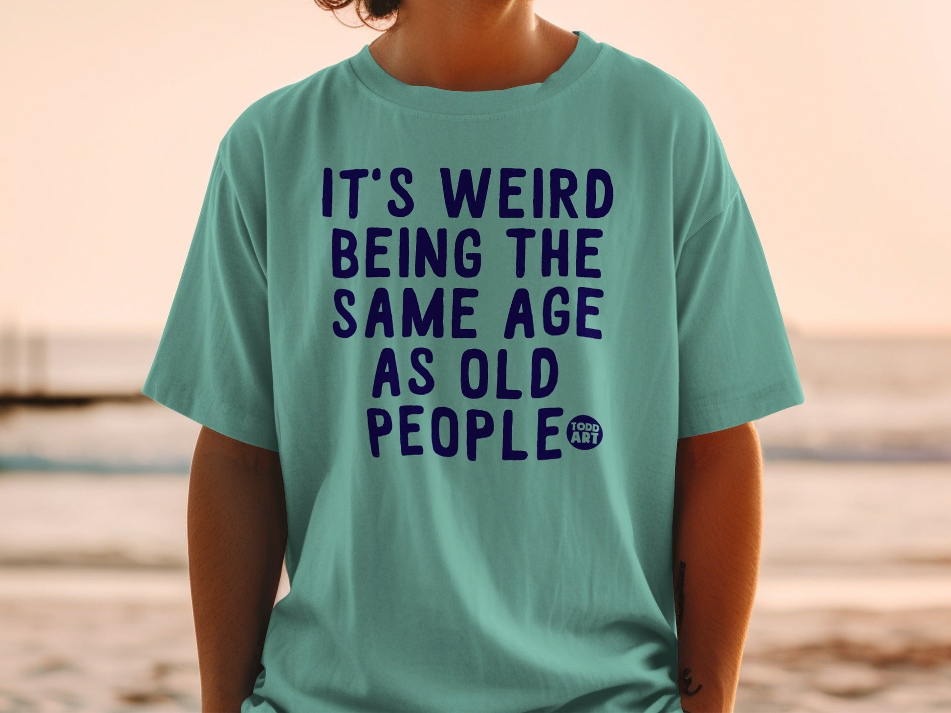 It's Weird Being The Same Age As Old People T-Shirt