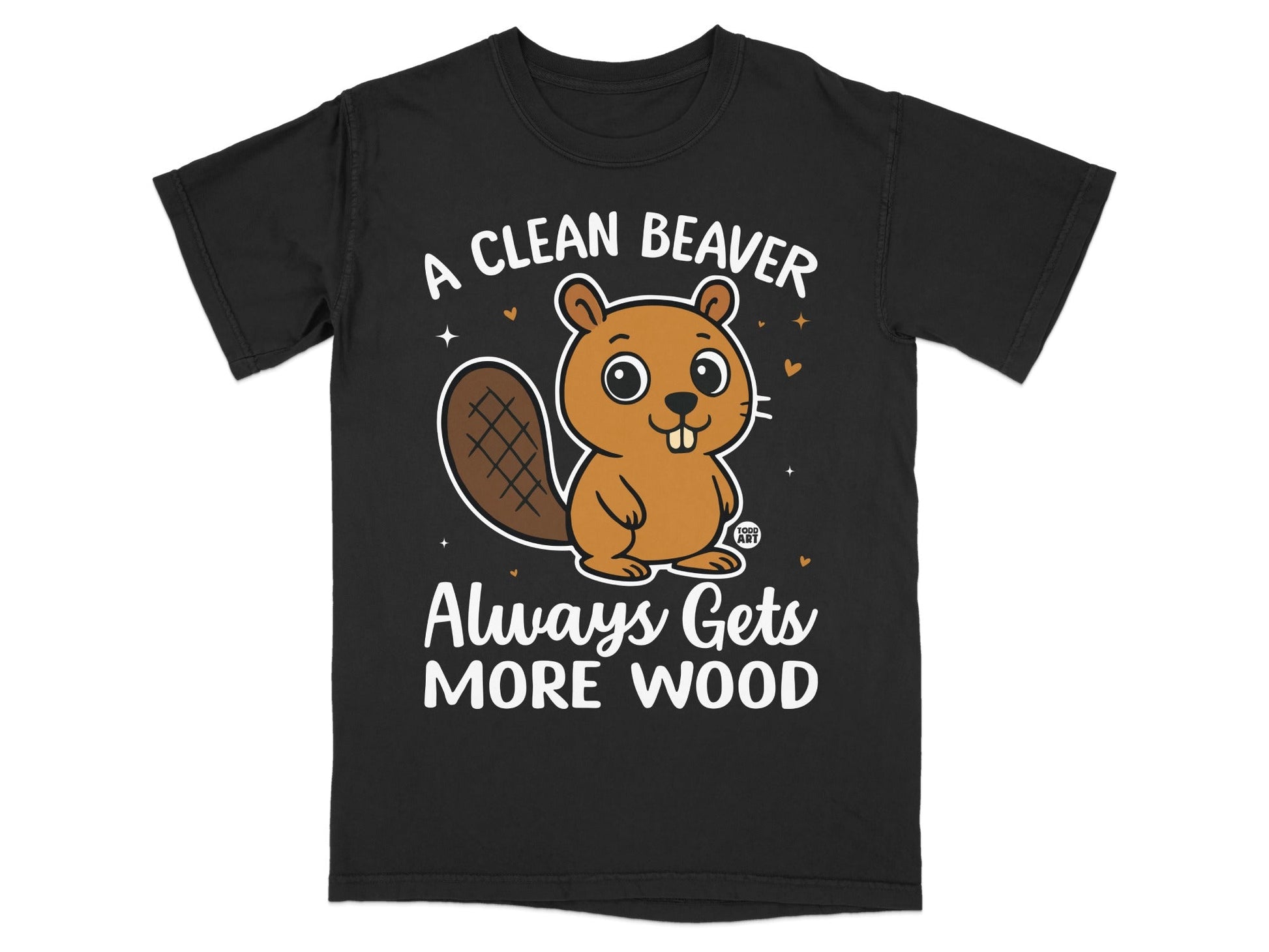 A Clean Beaver Always Gets More Wood T-Shirt