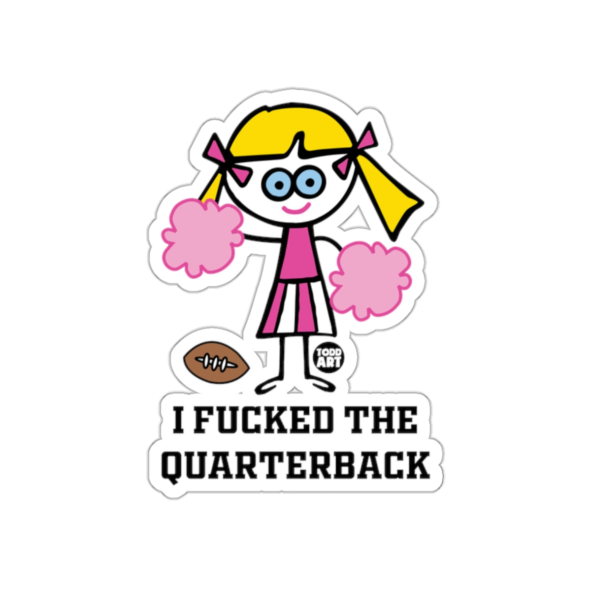 I Fucked The Quarterback Cheerleader Sticker