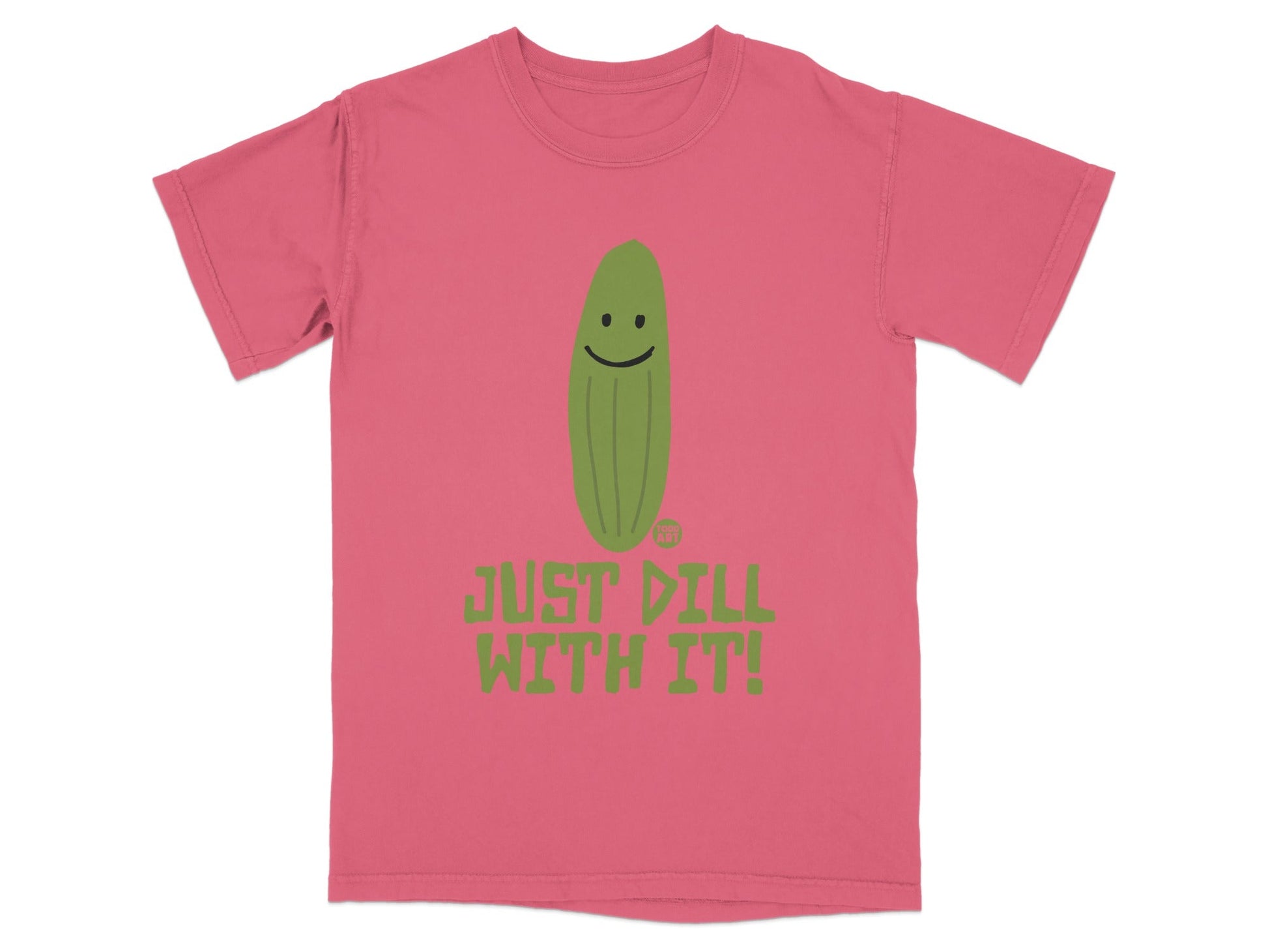 Pink t-shirt with a green pickle and text "JUST DILL WITH IT!".