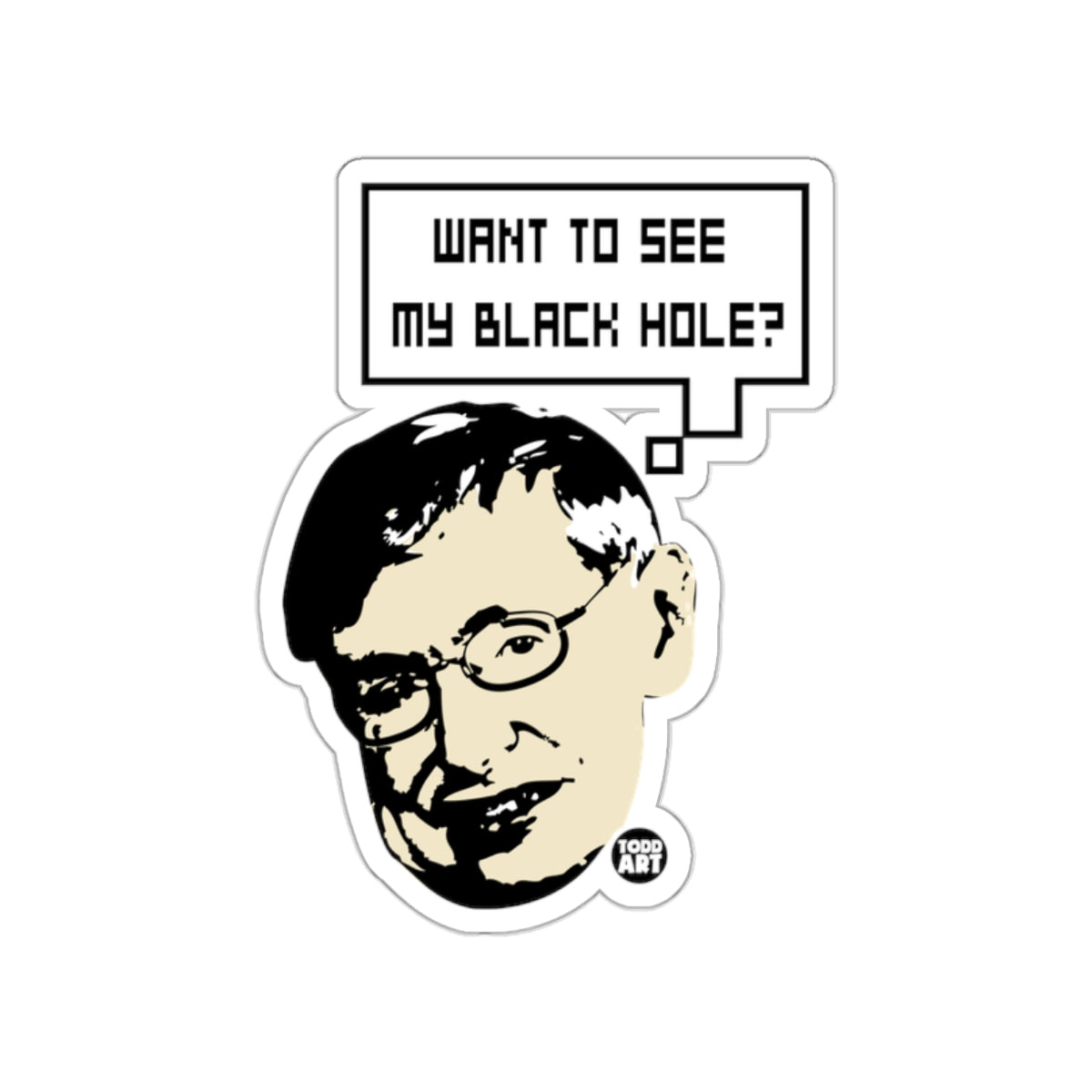 Want to See My Black Hole Funny Hawking Physics sticker