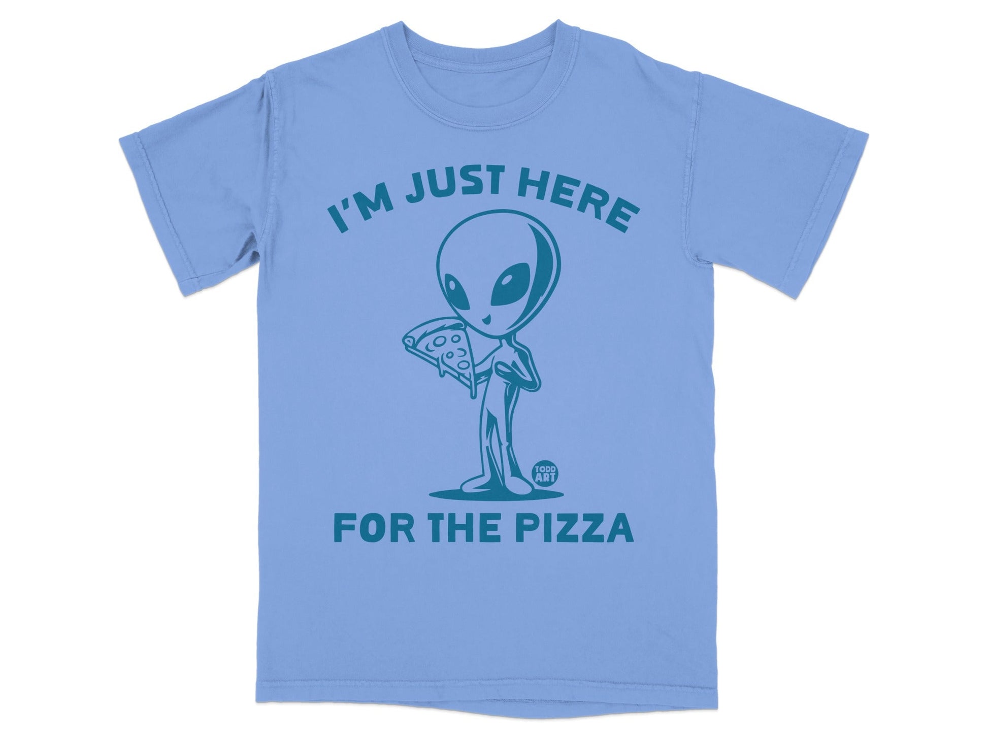 Alien holding a slice of pizza with text "I'M JUST HERE FOR THE PIZZA".