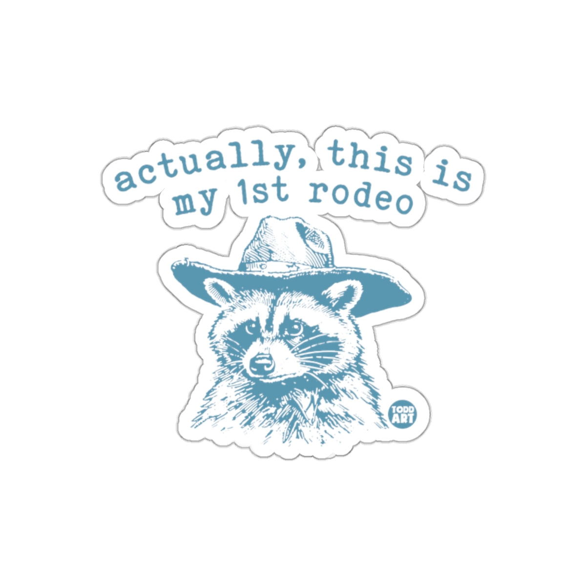 Actually This Is My First Rodeo Raccoon Illustration sticker