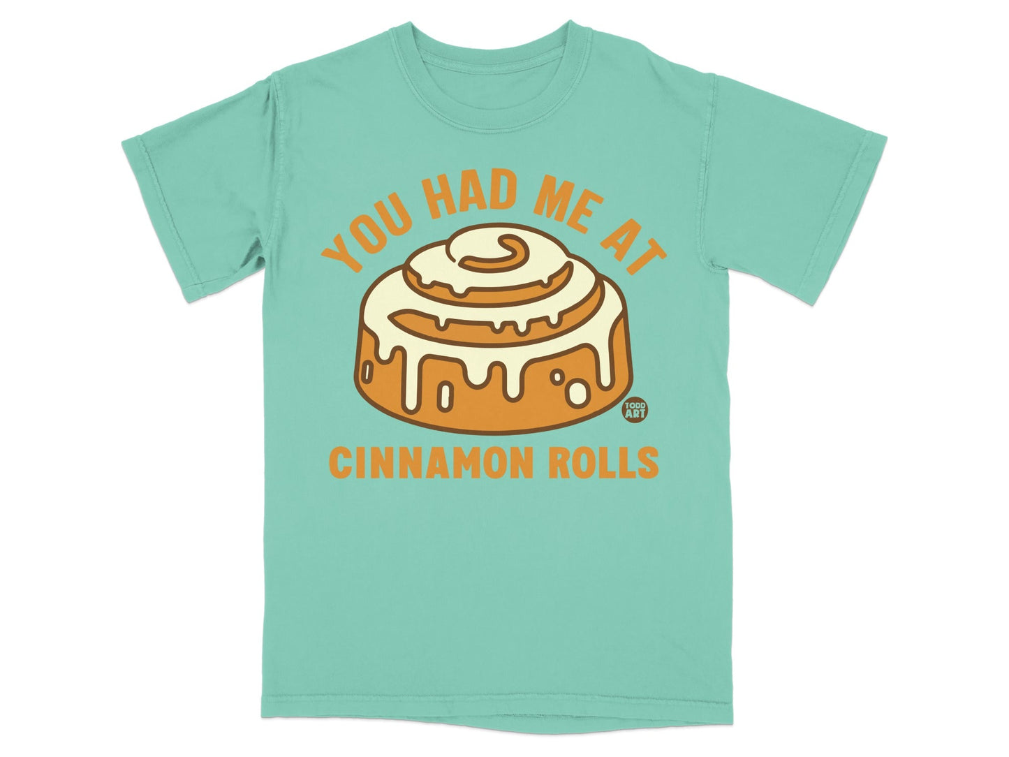 You Had Me At Cinnamon Rolls Graphic T-Shirt