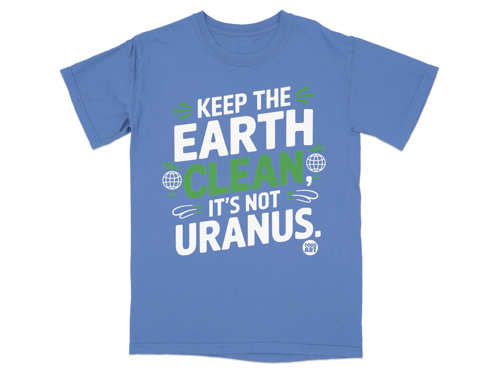 Keep The Earth Clean It's Not Uranus T-shirt