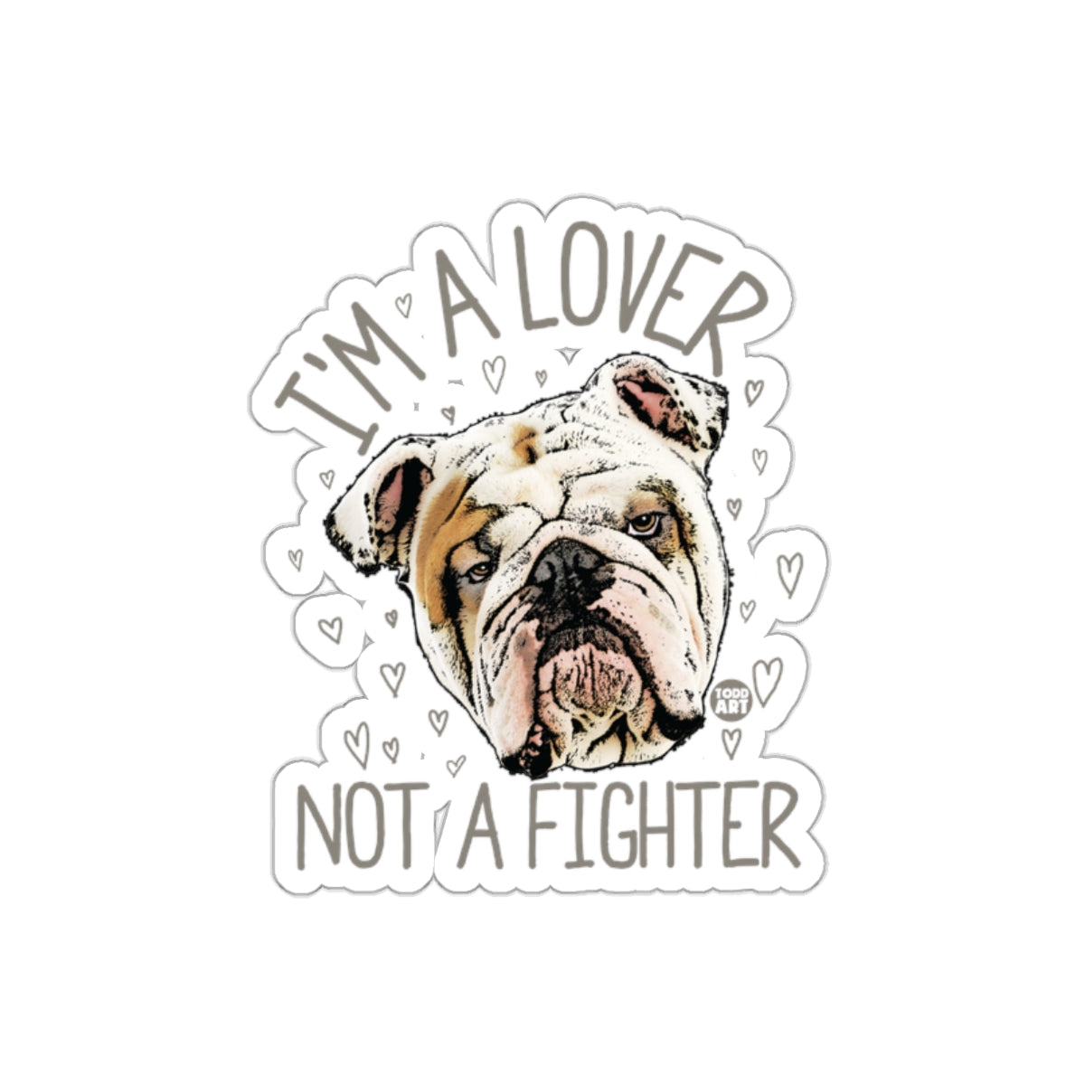 I'm a Lover Not a Fighter Bulldog Sticker