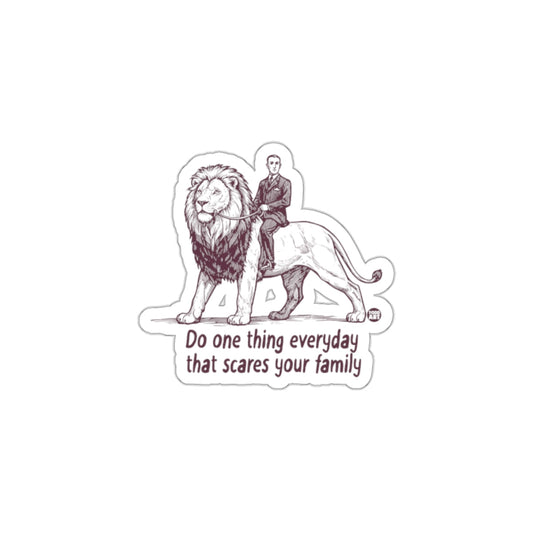 Do one thing everyday that scares your family sticker