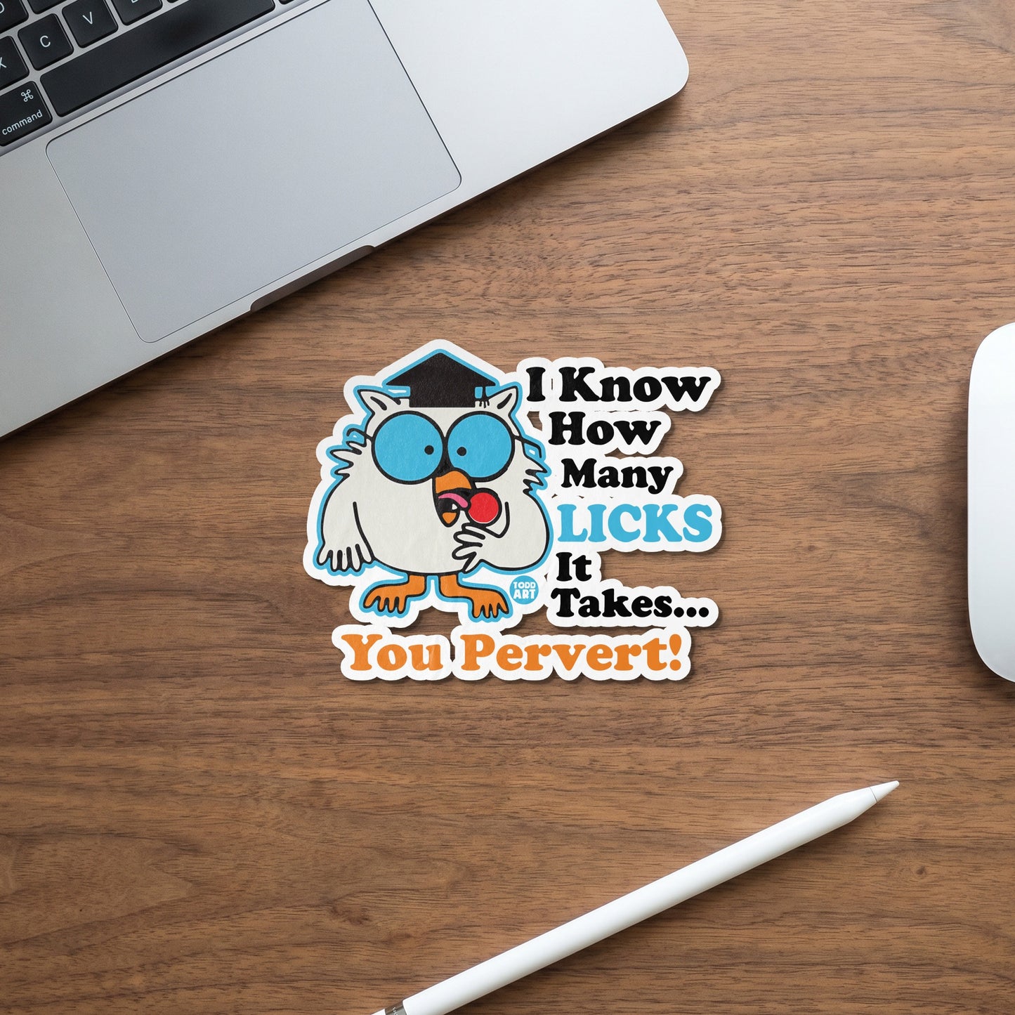 Sticker of owl in graduation cap with text "I Know How Many Licks It Takes... You Pervert!"