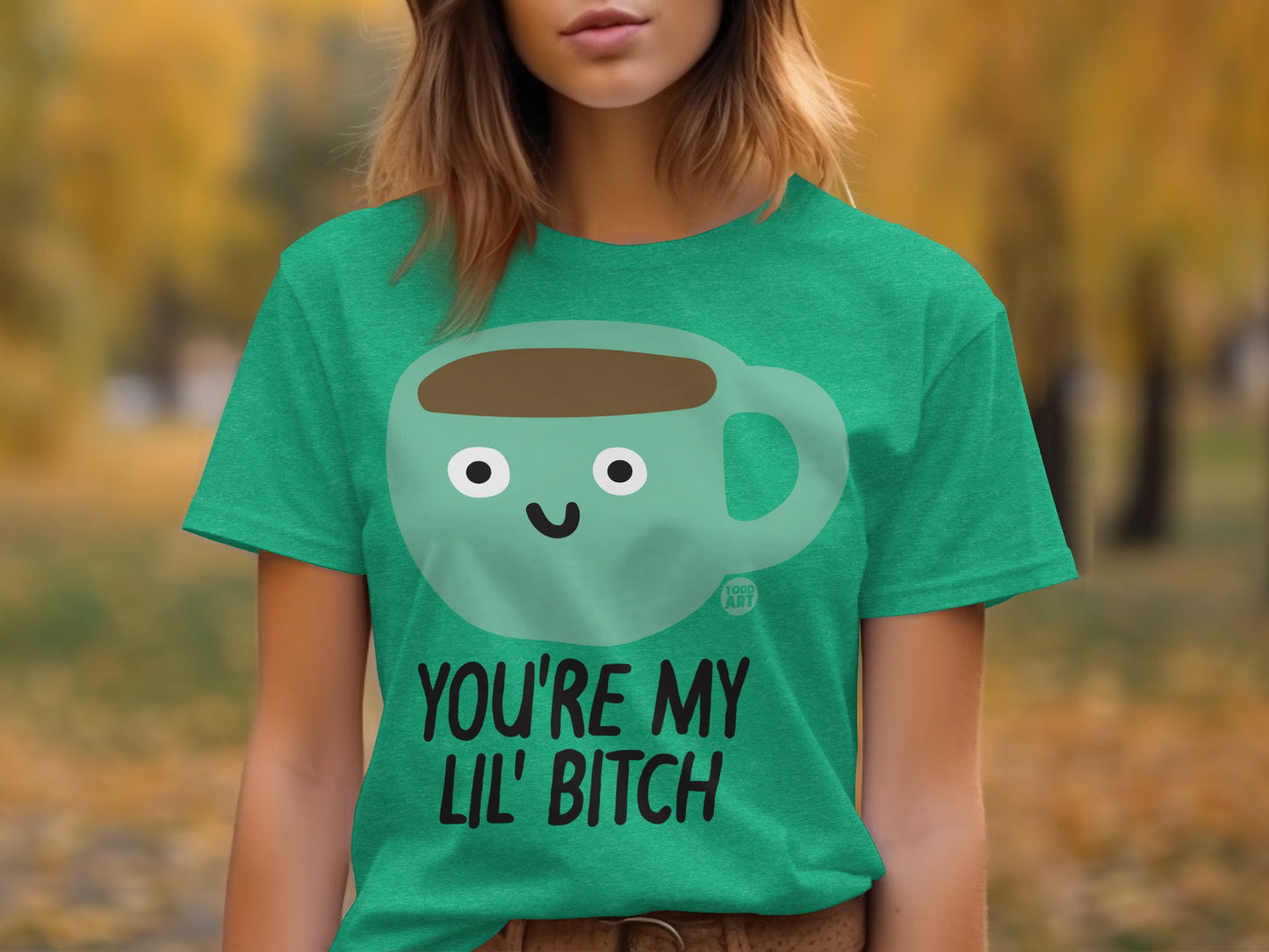 You're My Lil Bitch Cute Coffee Mug T-Shirt