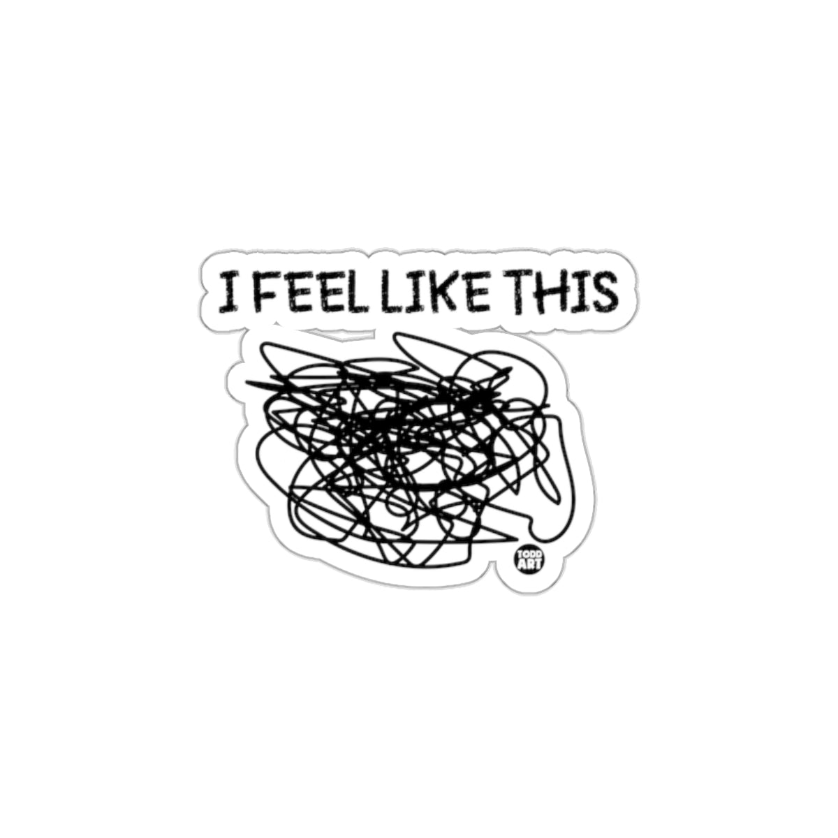 I Feel Like This Funny Relatable Sticker for All Ages