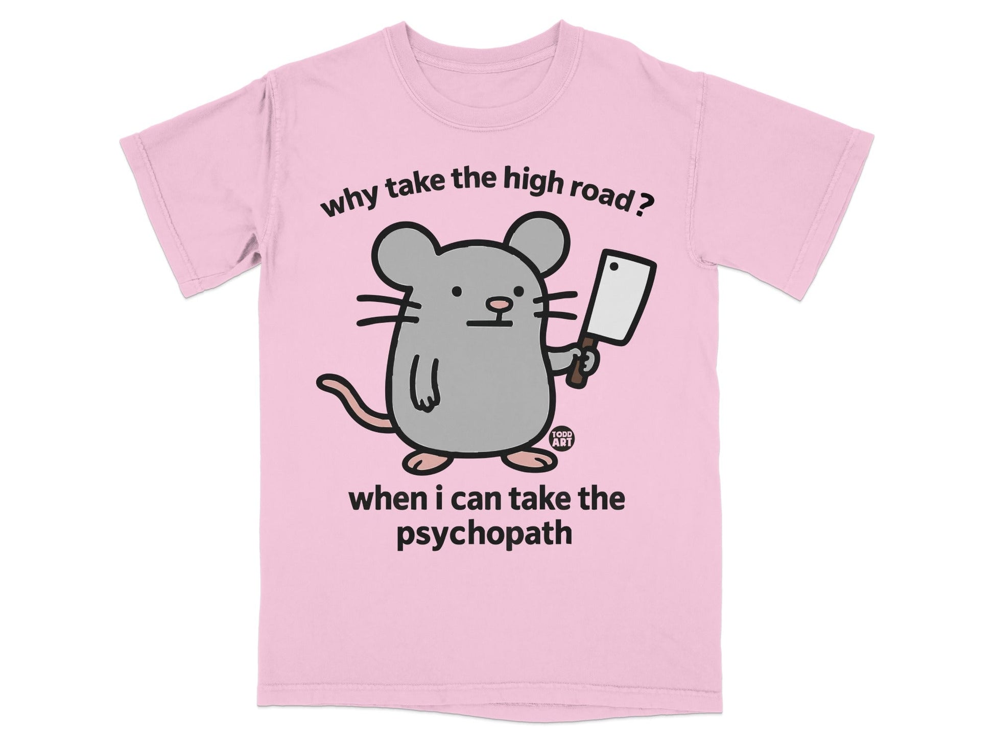 Why Take the High Road Psychopath Mouse T-Shirt