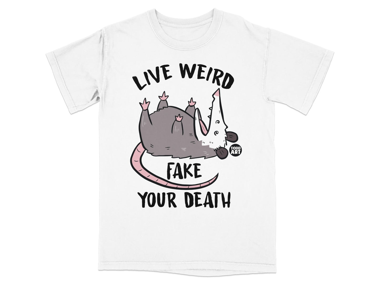 White t-shirt with opossum graphic and text "LIVE WEIRD FAKE YOUR DEATH".