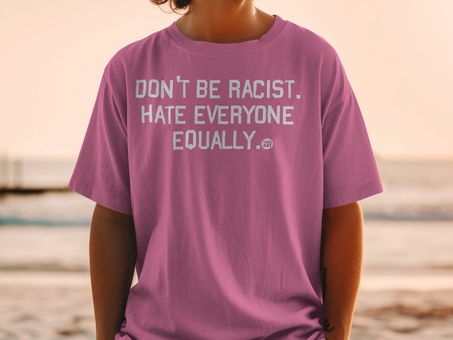 Don't Be Racist Hate Everyone Equally T-shirt