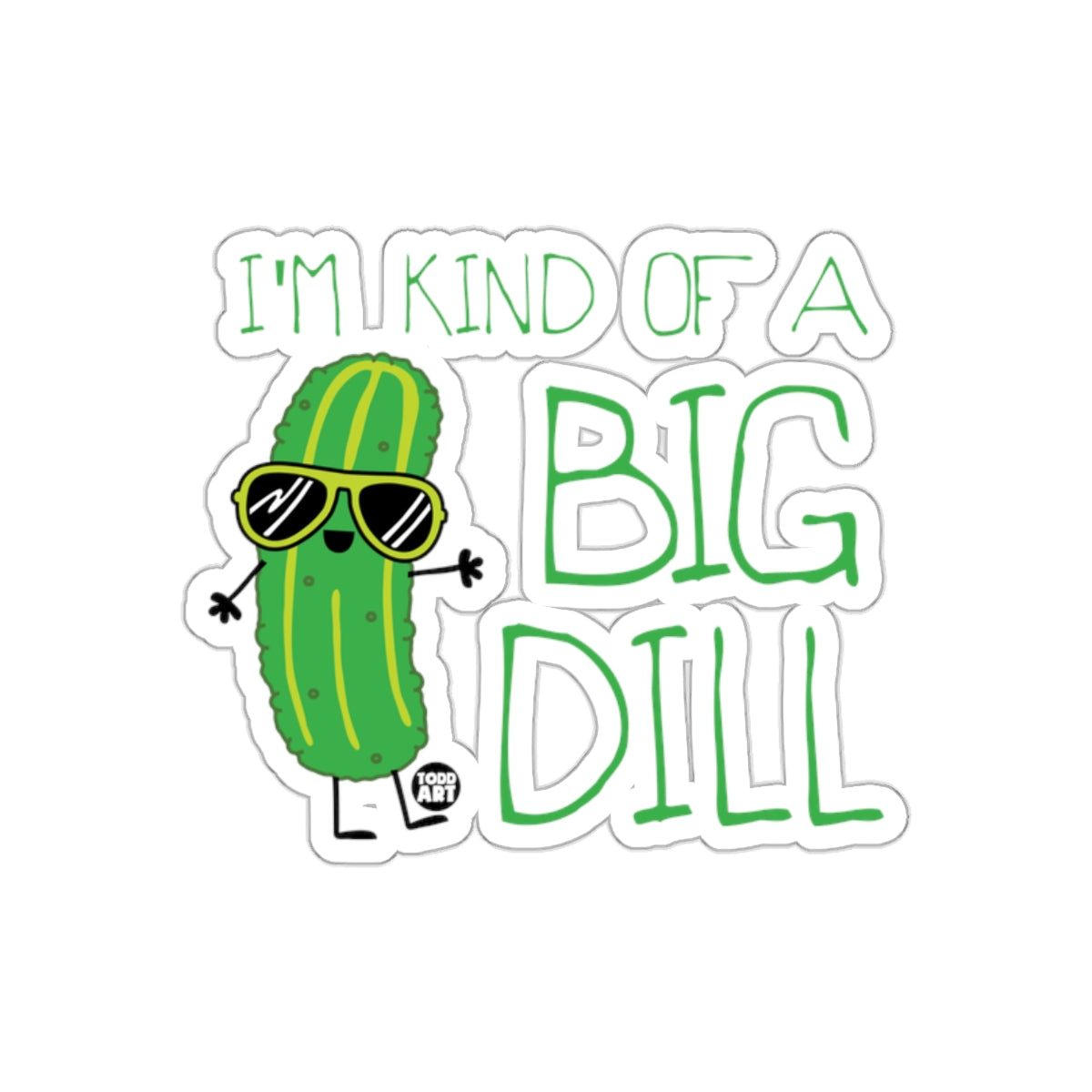 I Am Kind Of A Big Dill Cartoon Funny Pickle sticker