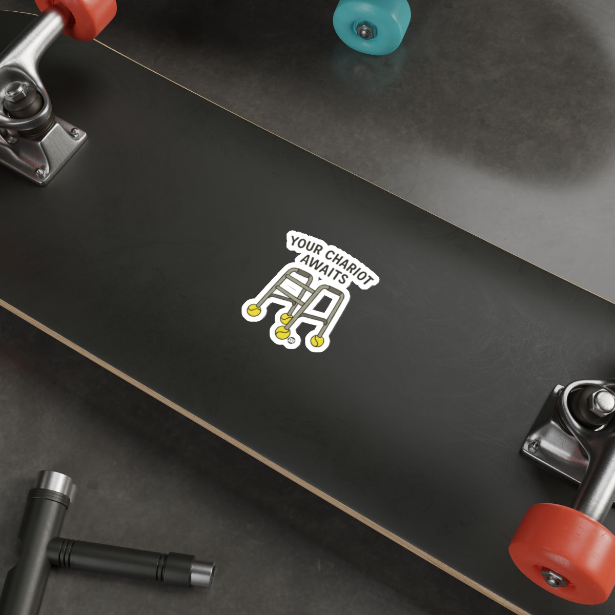 Your Chariot Awaits Sticker Skateboard Deck