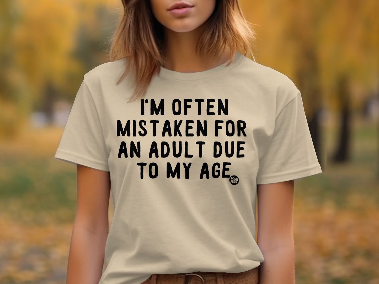 I'm Often Mistaken For An Adult Due To My Age Shirt