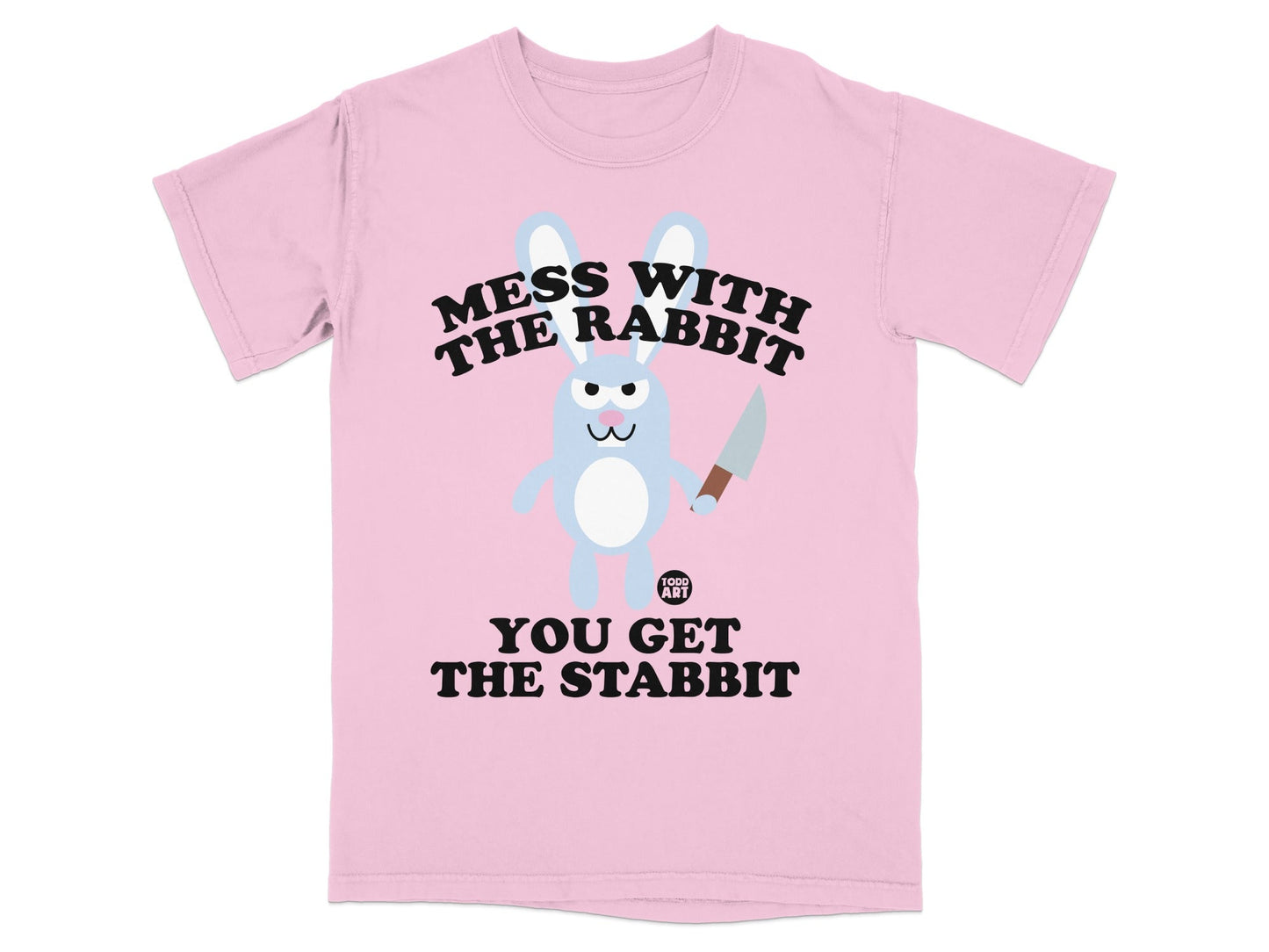 Mess With The Rabbit You Get The Stabbit T-shirt
