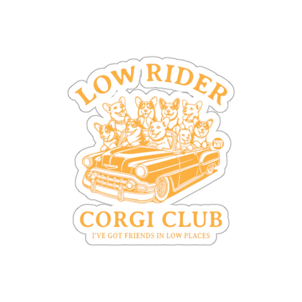 Low Rider Corgi Club I've Got Friends in Low Places Sticker