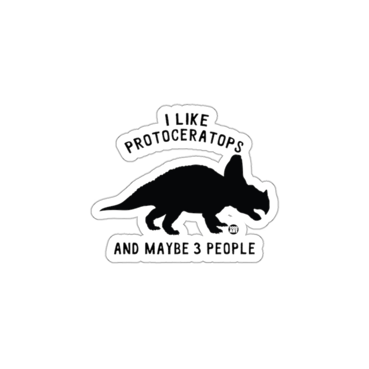 I Like Protoceratops And Maybe 3 People Sticker