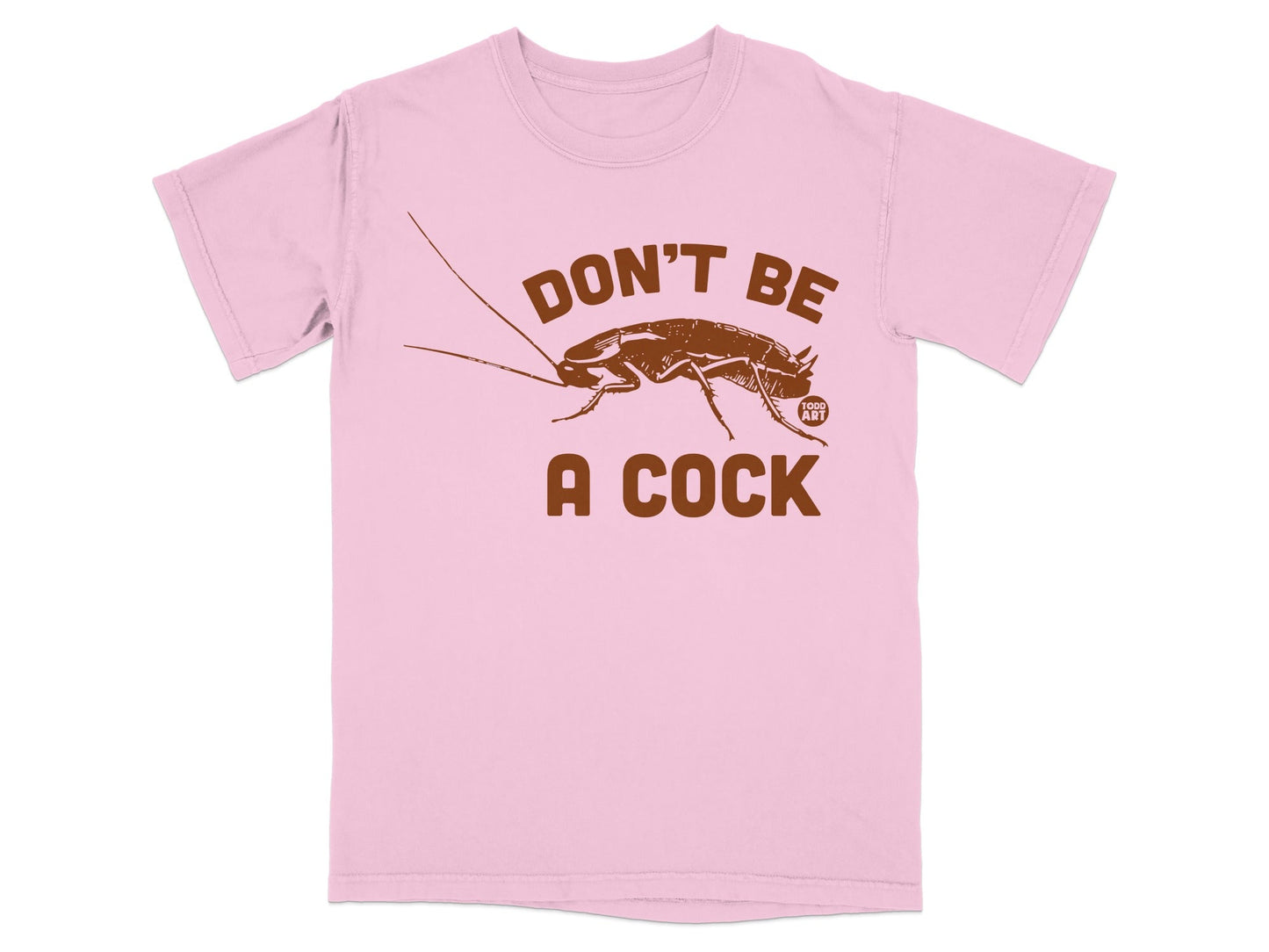 Don't Be A Cock Graphic Pink T-Shirt