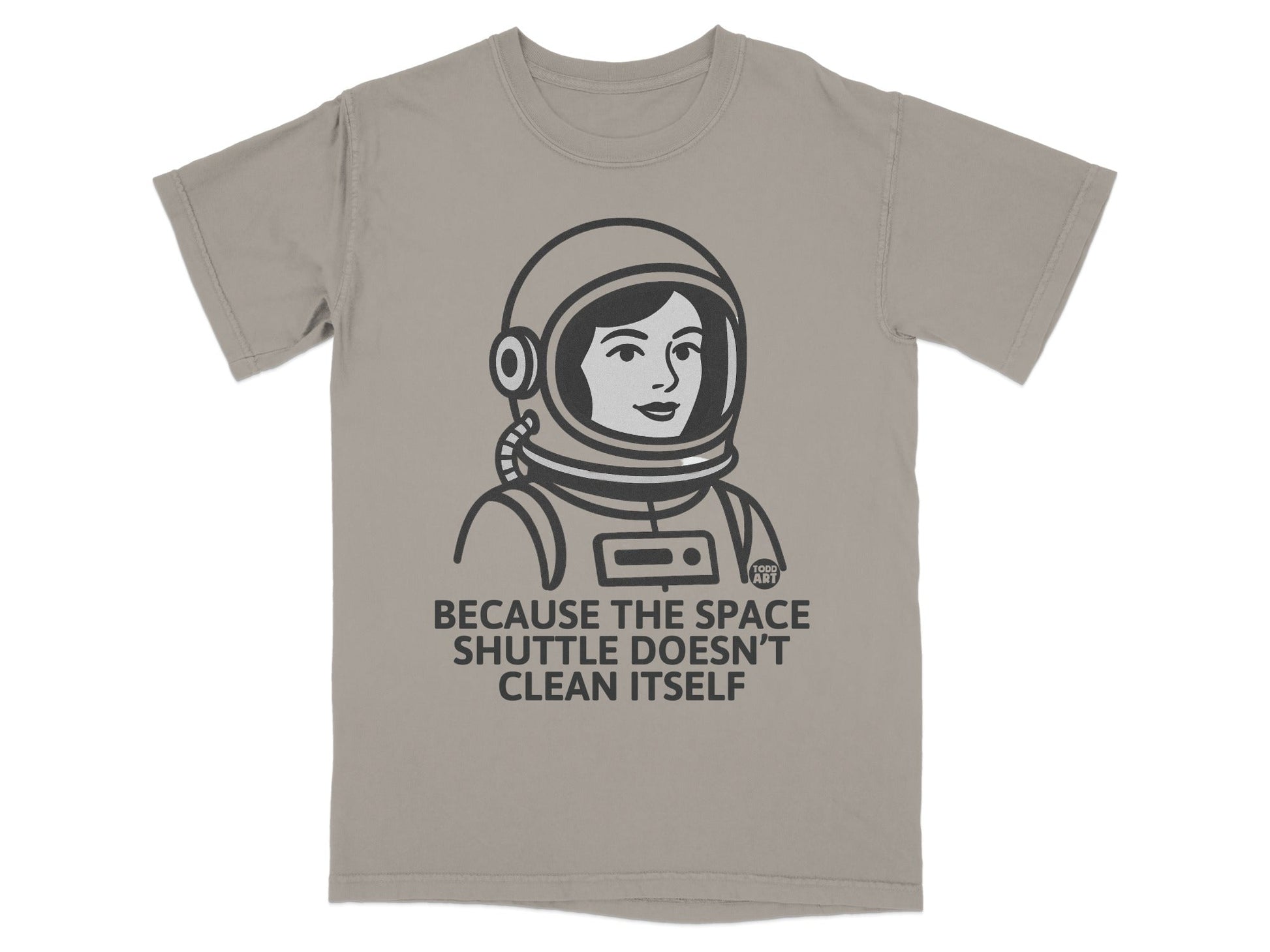 Because The Space Shuttle Doesn't Clean Itself T-shirt