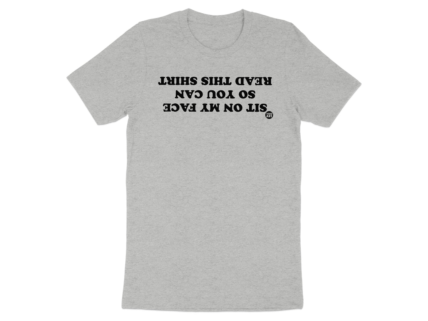 Sit on My Face So You Can Read This Shirt product