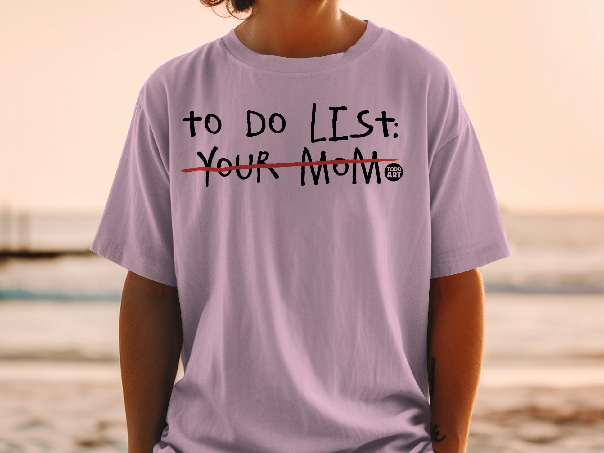 T-shirt with text "TO DO LIST: YOUR MOM" and "100% ART" logo.