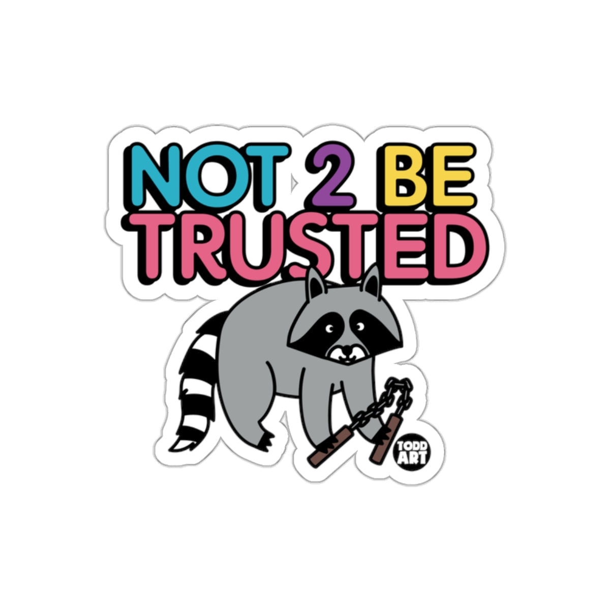 Not to be Trusted Raccoon Holding Nunchucks sticker