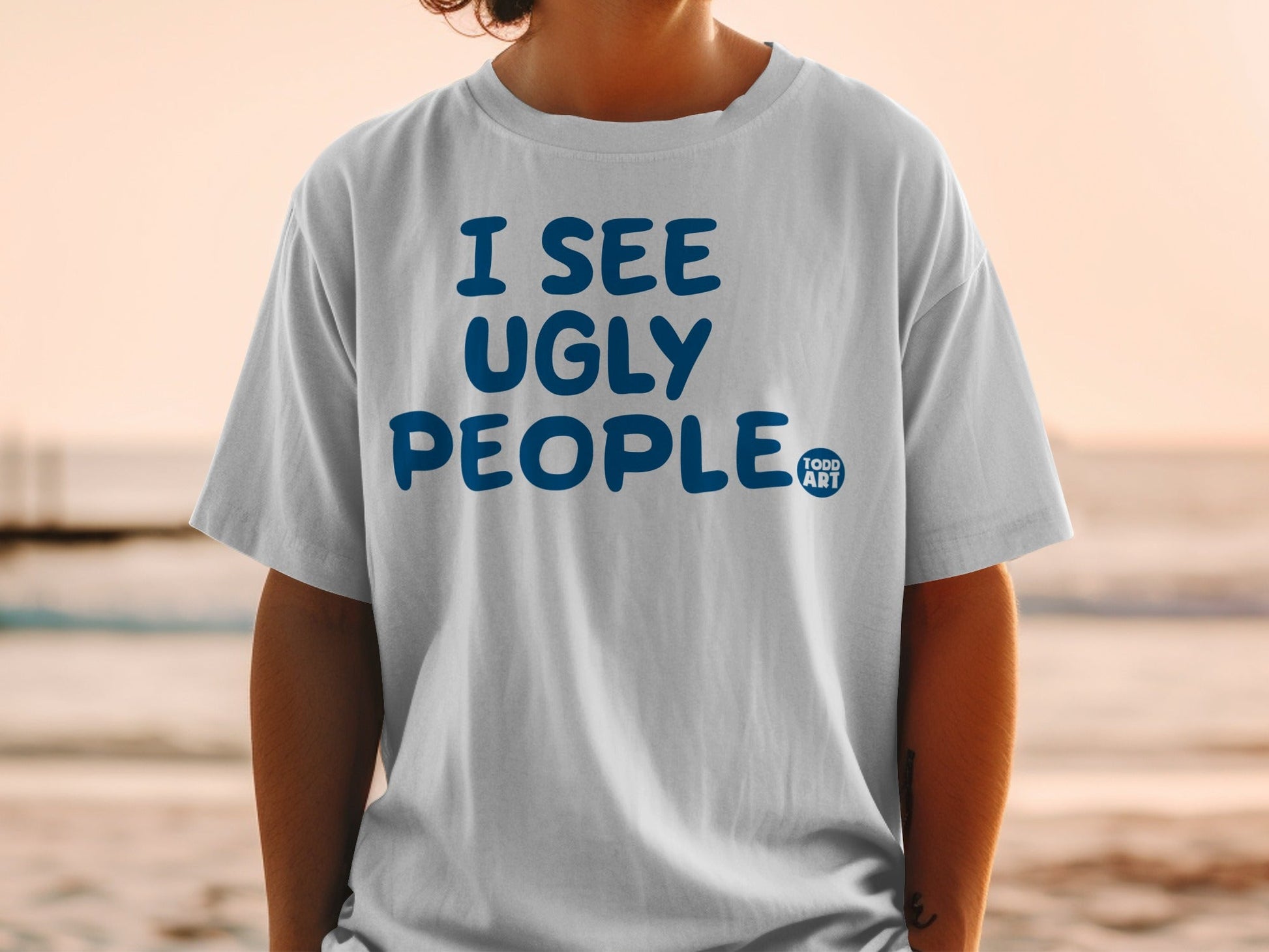 I See Ugly People Funny Graphic Tee Shirt Todd Art