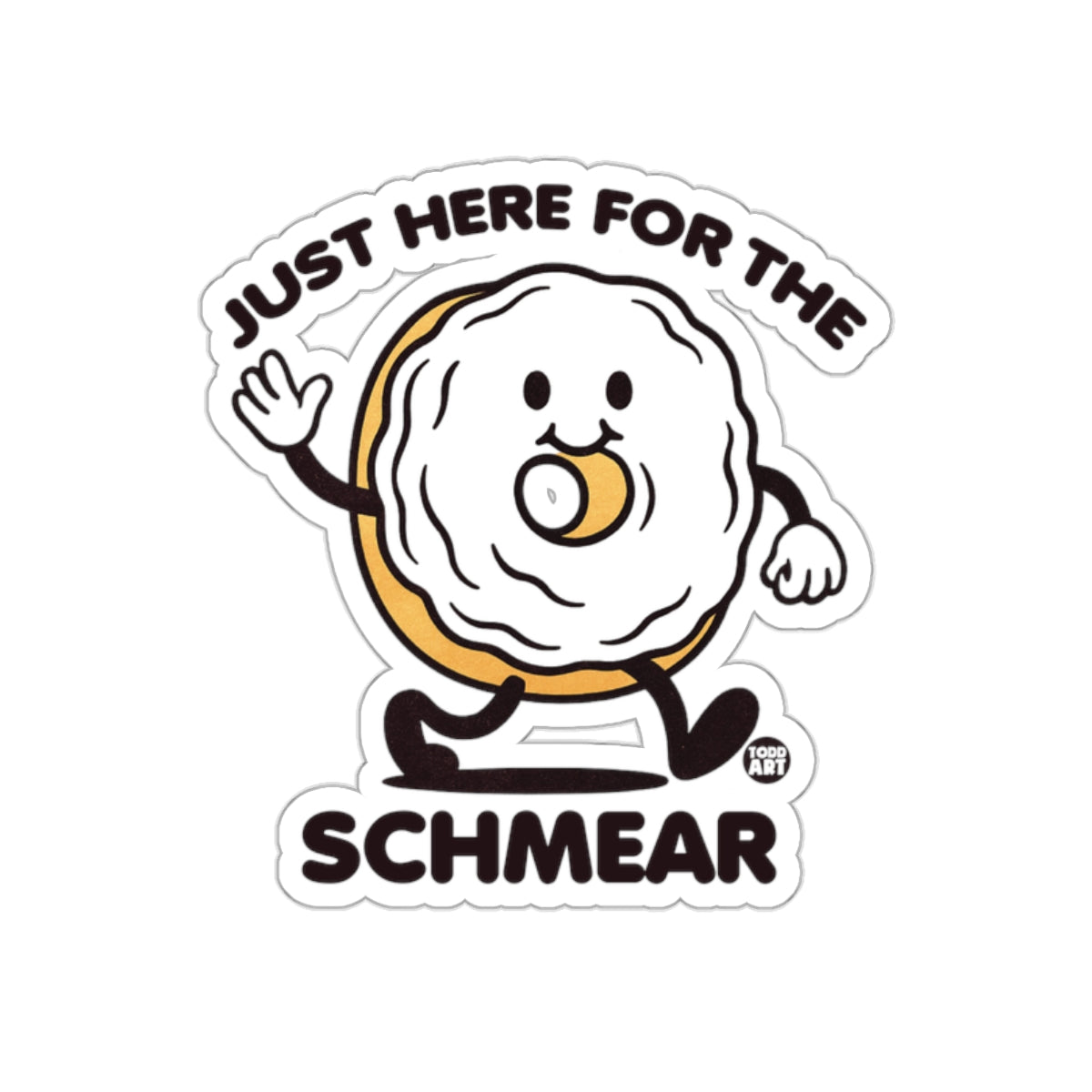 Just Here For The Schmear Sticker