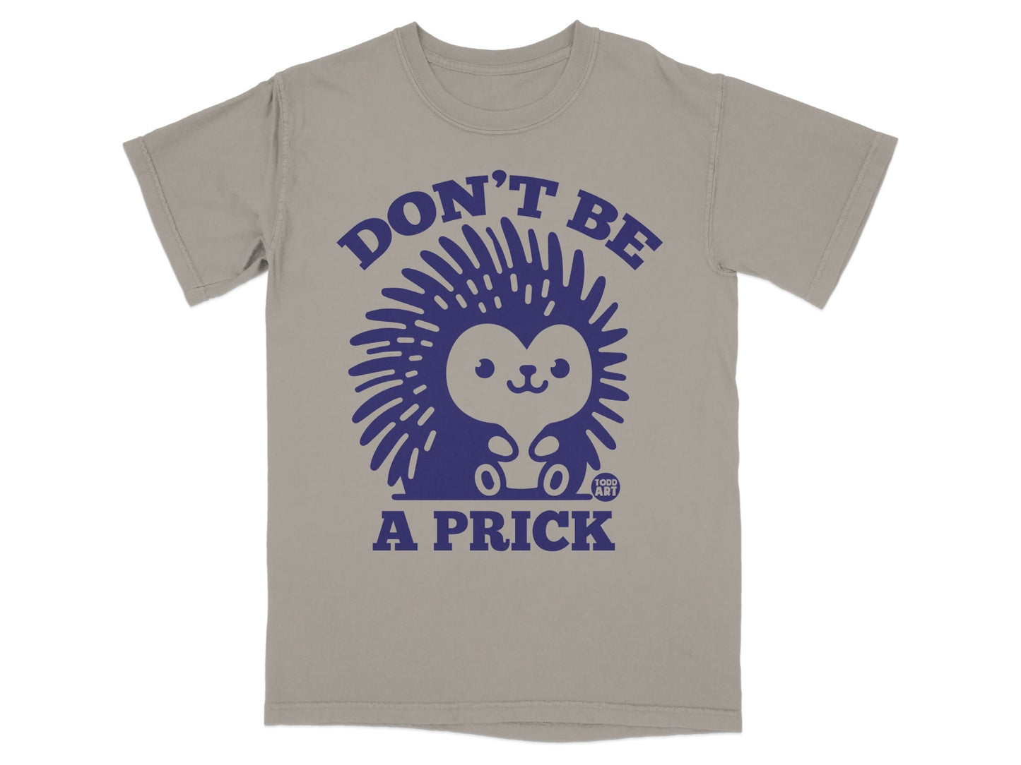 Cute Porcupine Don't Be A Prick Message T-Shirt