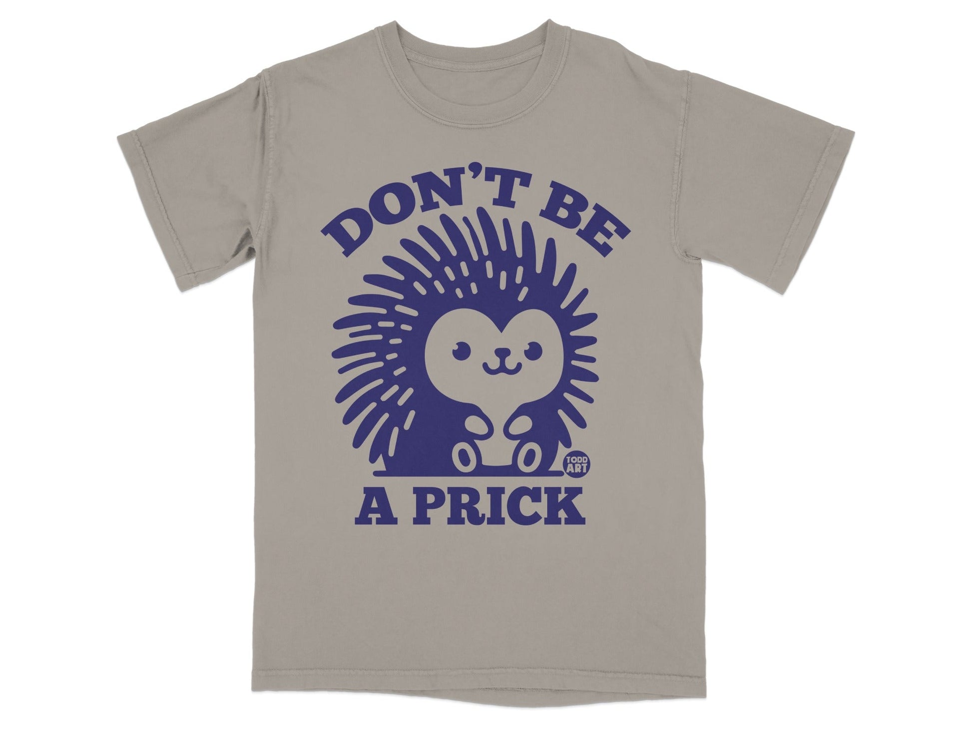 Cute Porcupine Don't Be A Prick Message T-Shirt