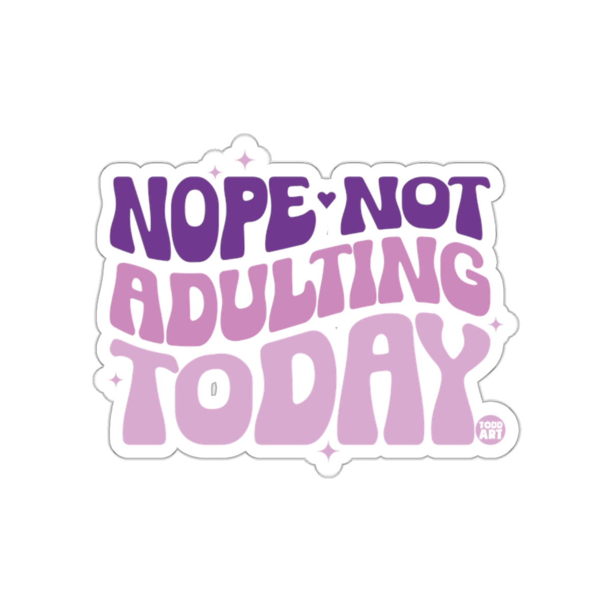 Nope Not Adulting Today Cool Decorative Sticker